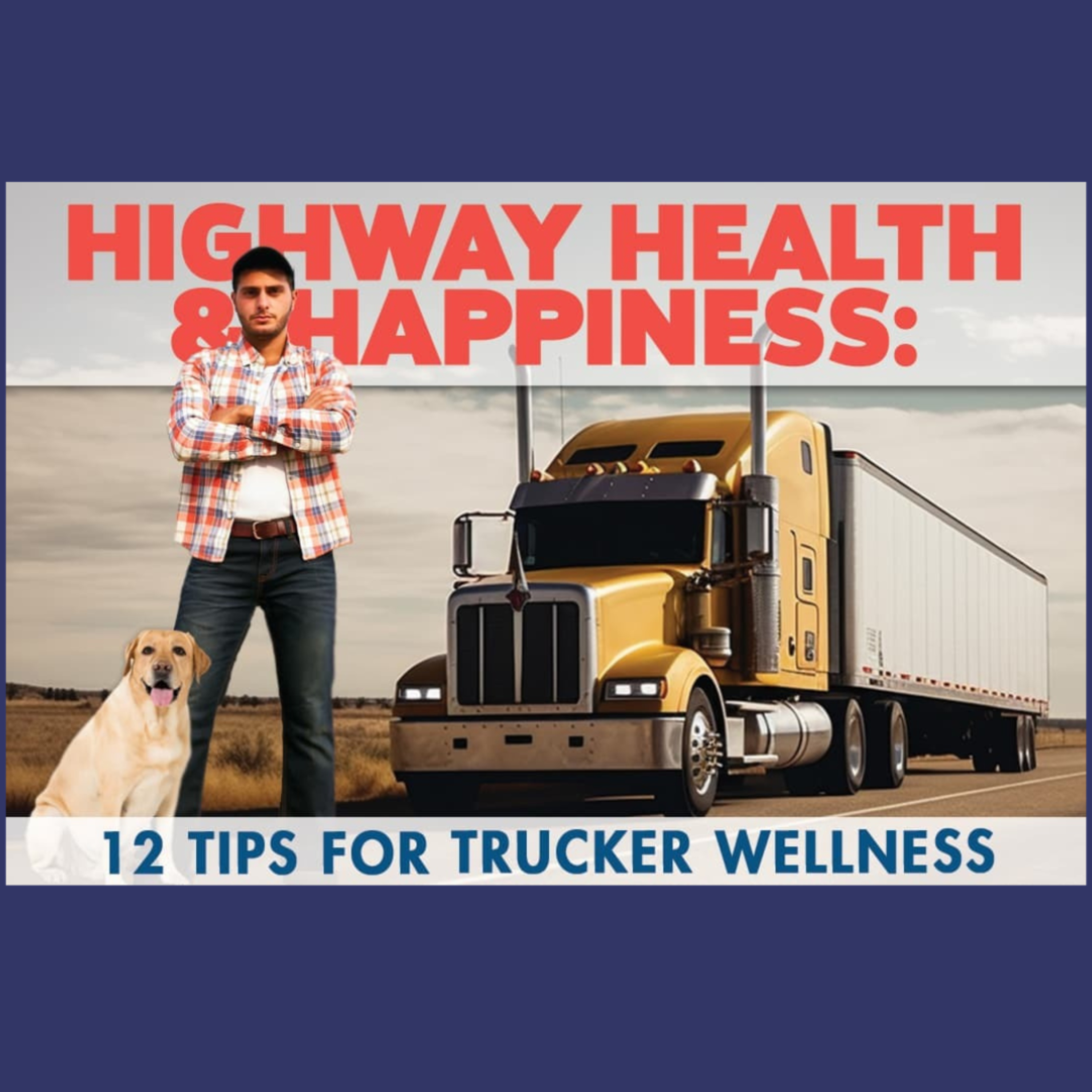 Highway Health & Happiness: 12 Tips for Trucker Wellness