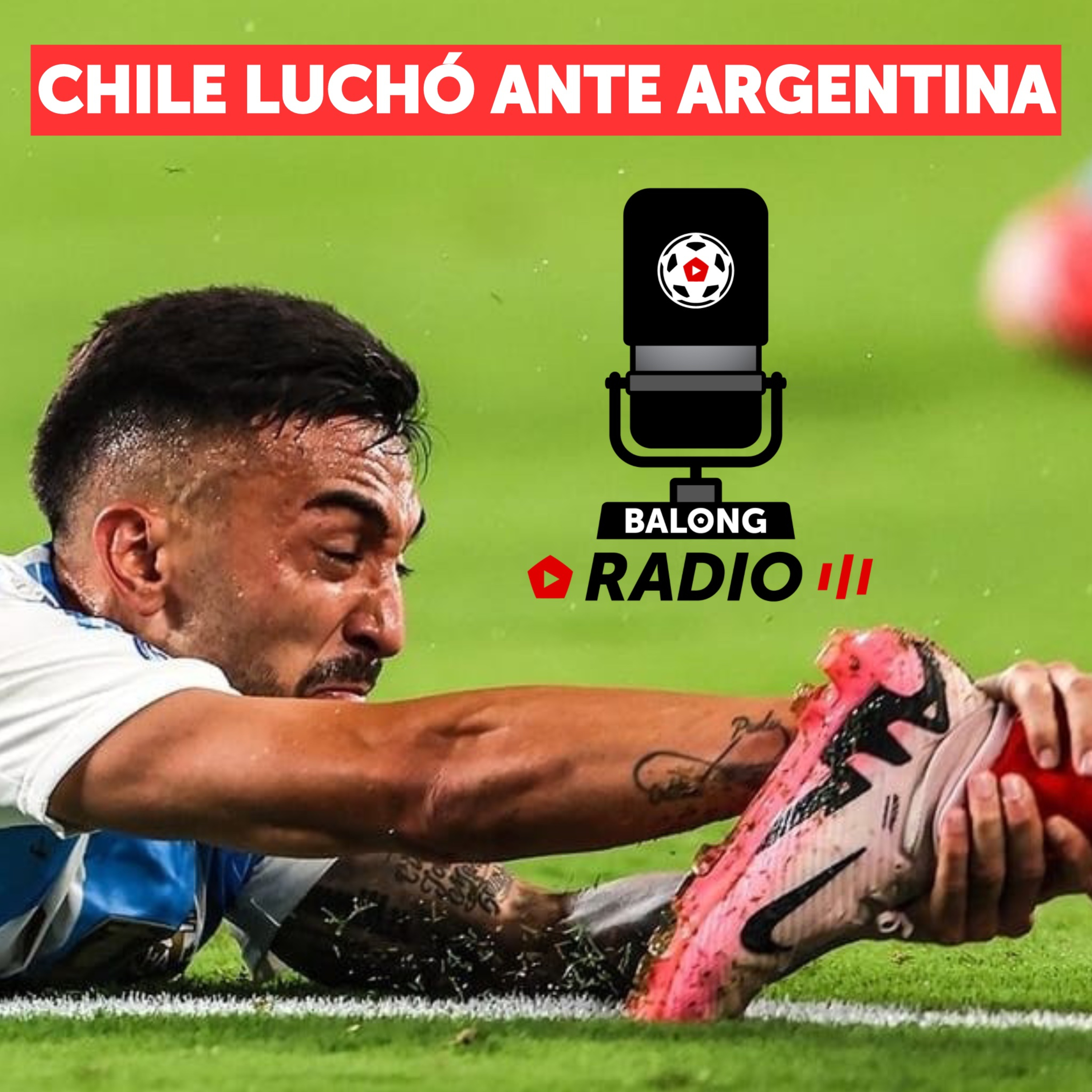 La Roja no pudo con Argentina / Bravo y Echeverría las figuras / #BalongRadio episode artwork