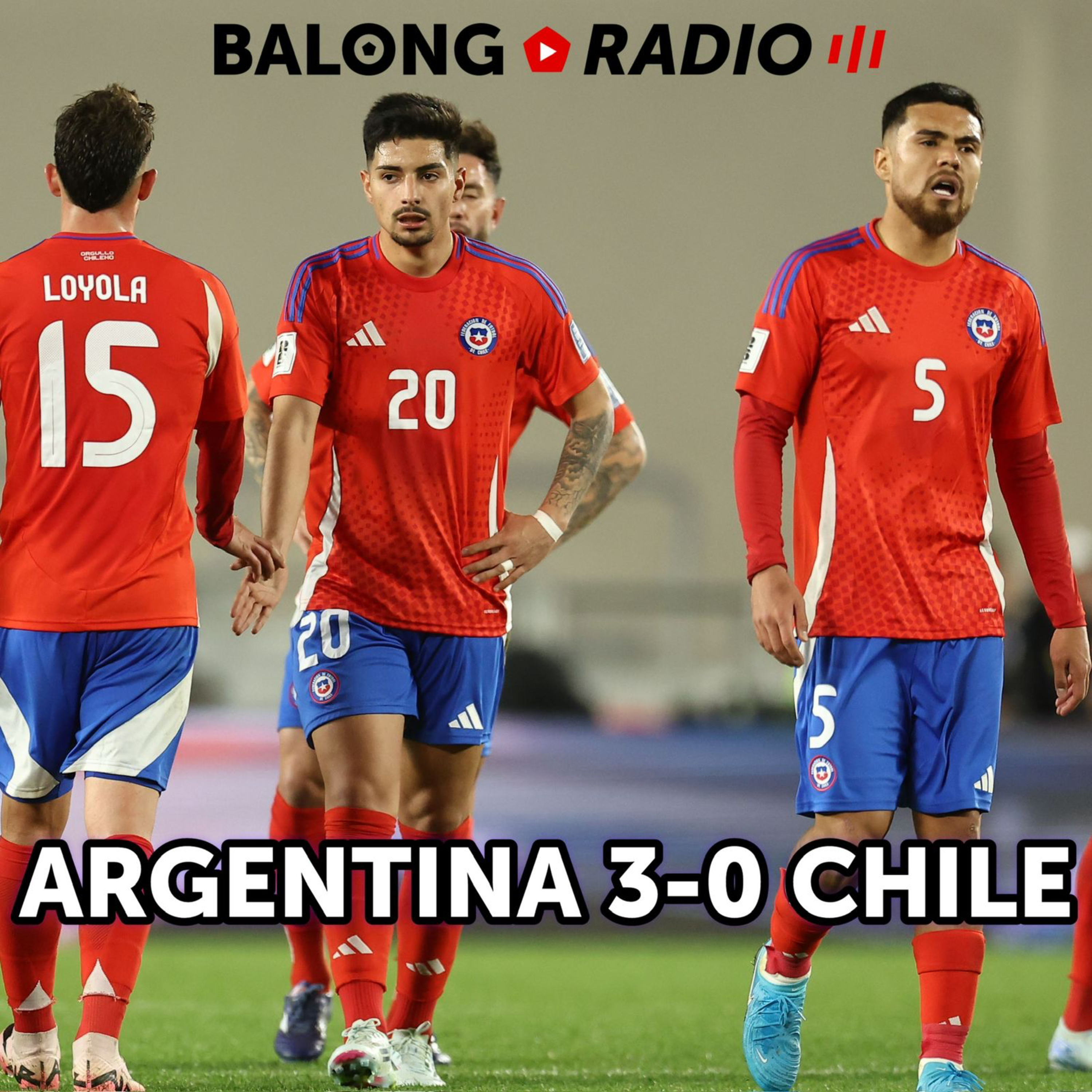Chile fue goleado por Argentina y firmó su peor arranque en Eliminatorias / #BalongRadio episode artwork
