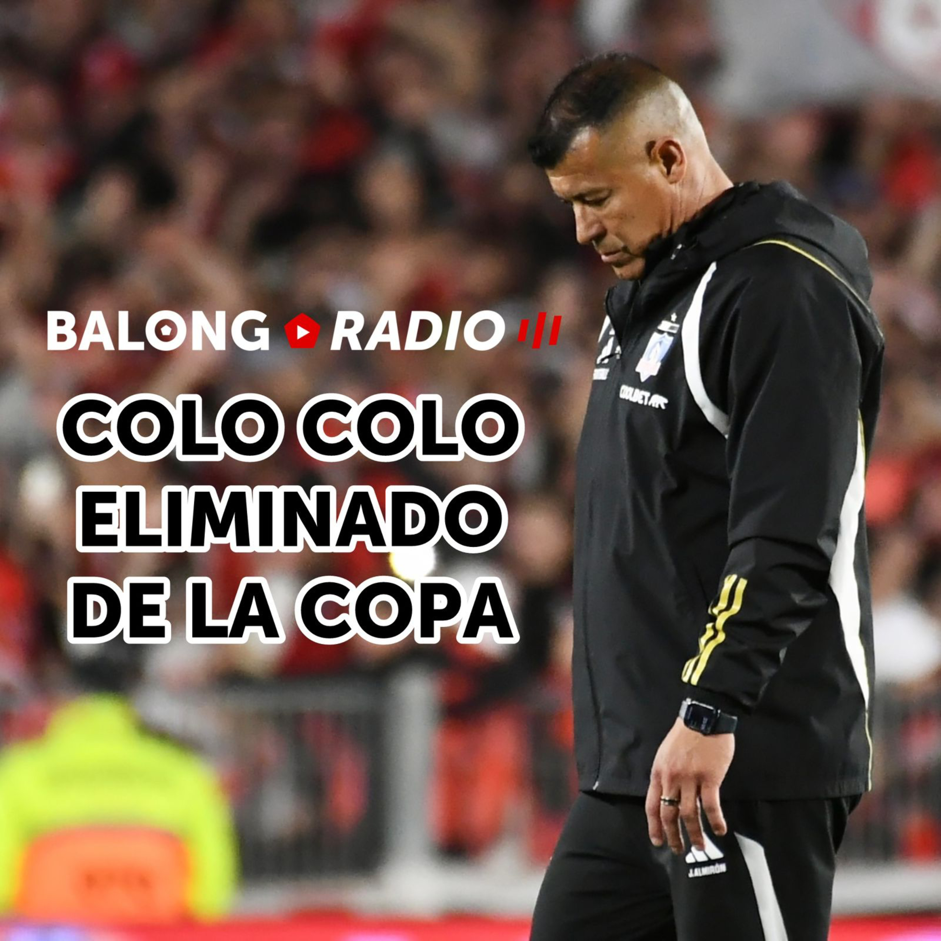 Colo Colo perdió con River y quedó eliminado de la Copa / La U ganó sufriendo / #BalongRadio episode artwork