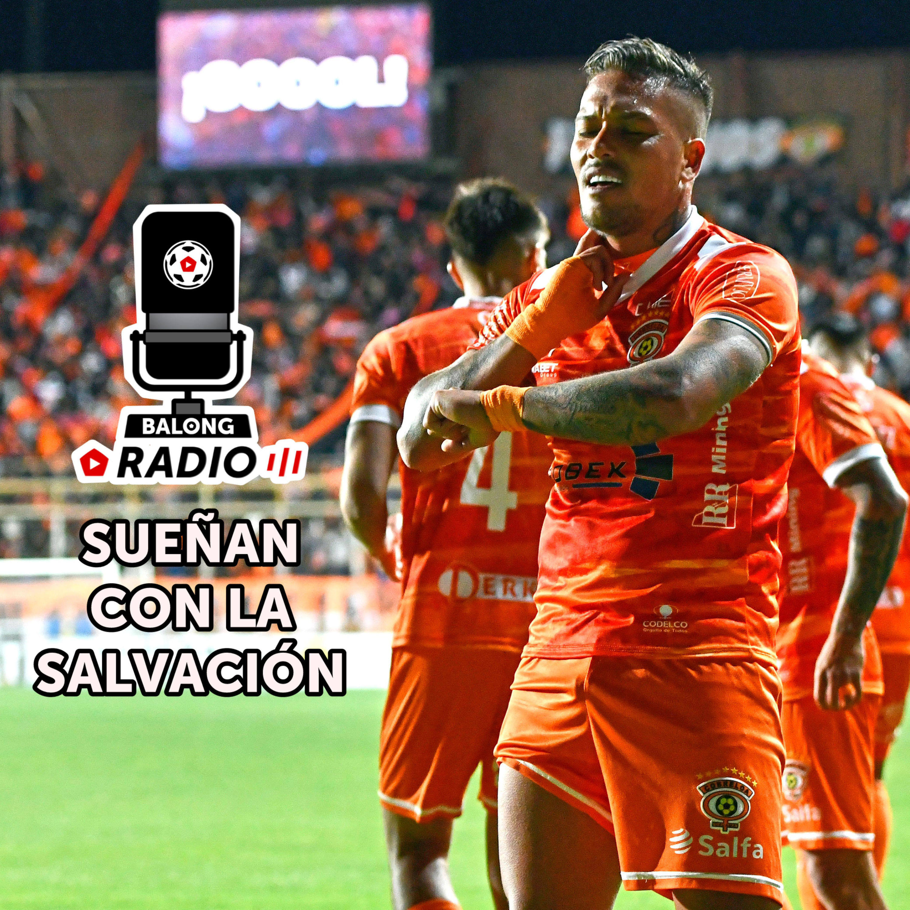 Cobreloa goleó a Copiapó y sueña con la salvación / La Roja piensa en Brasil / #BalongRadio episode artwork