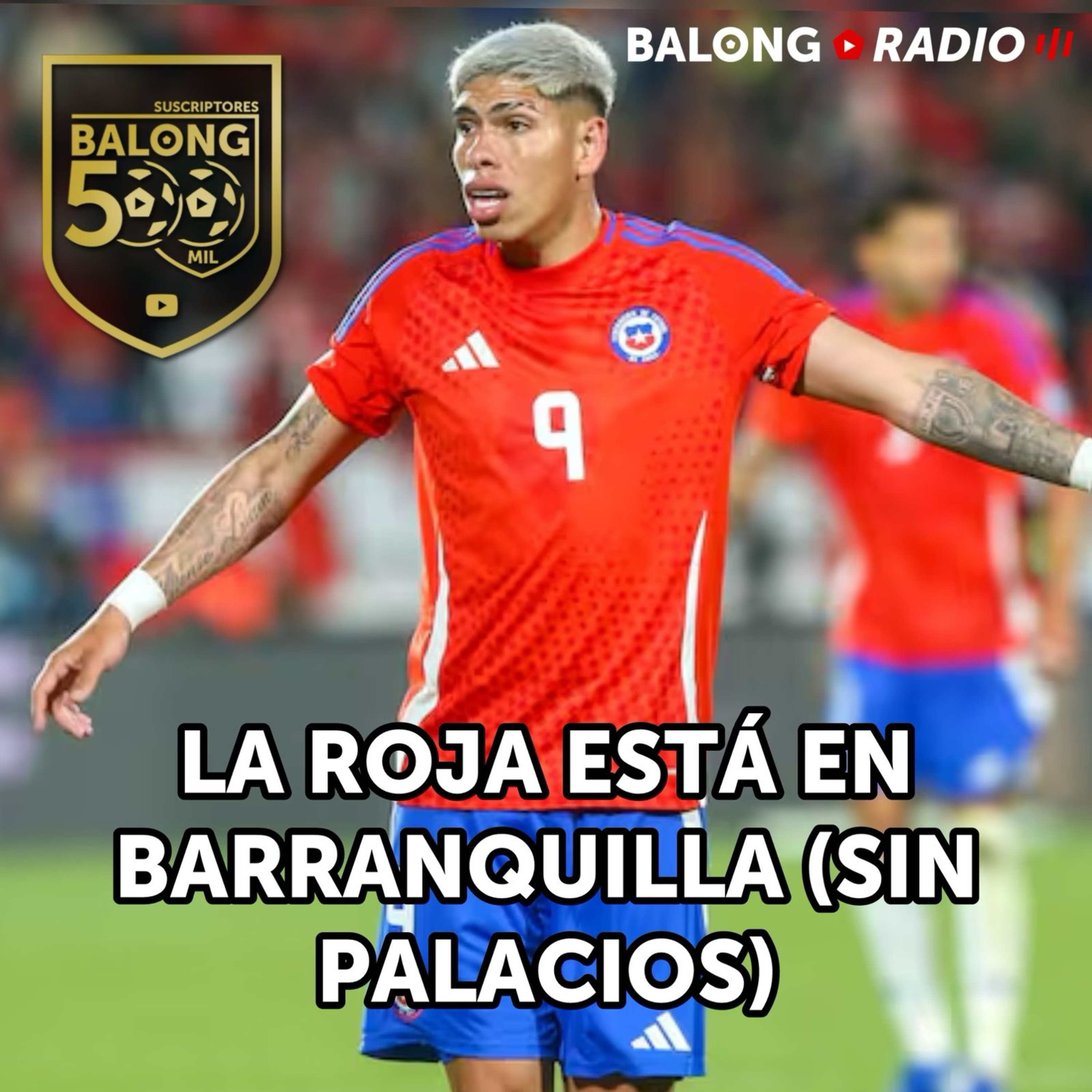 La Roja ya está en Barranquilla / Triunfos de Colo Colo y la U / #BalongRadio episode artwork