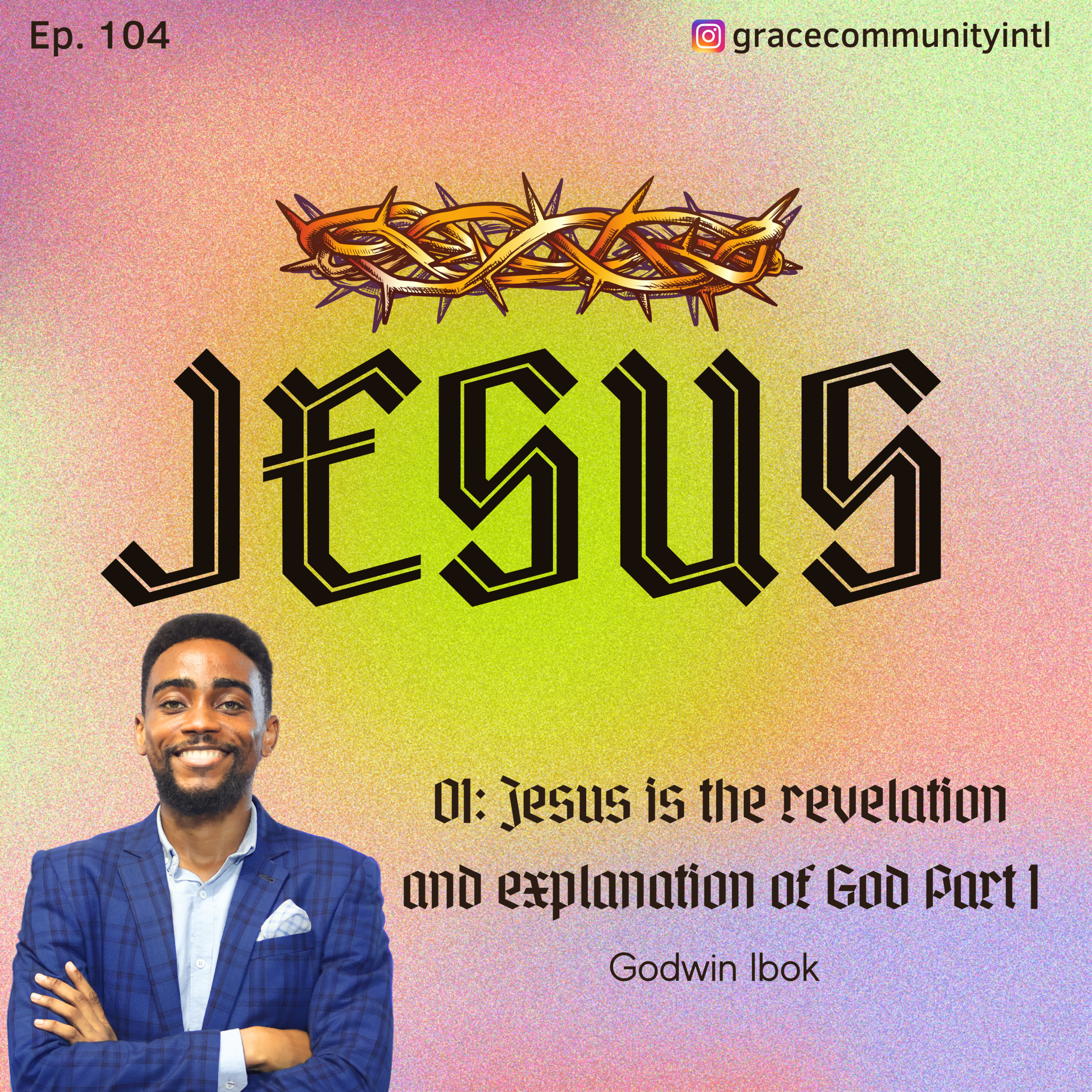 Jesus is the revelation and explanation of God Part 1 episode artwork