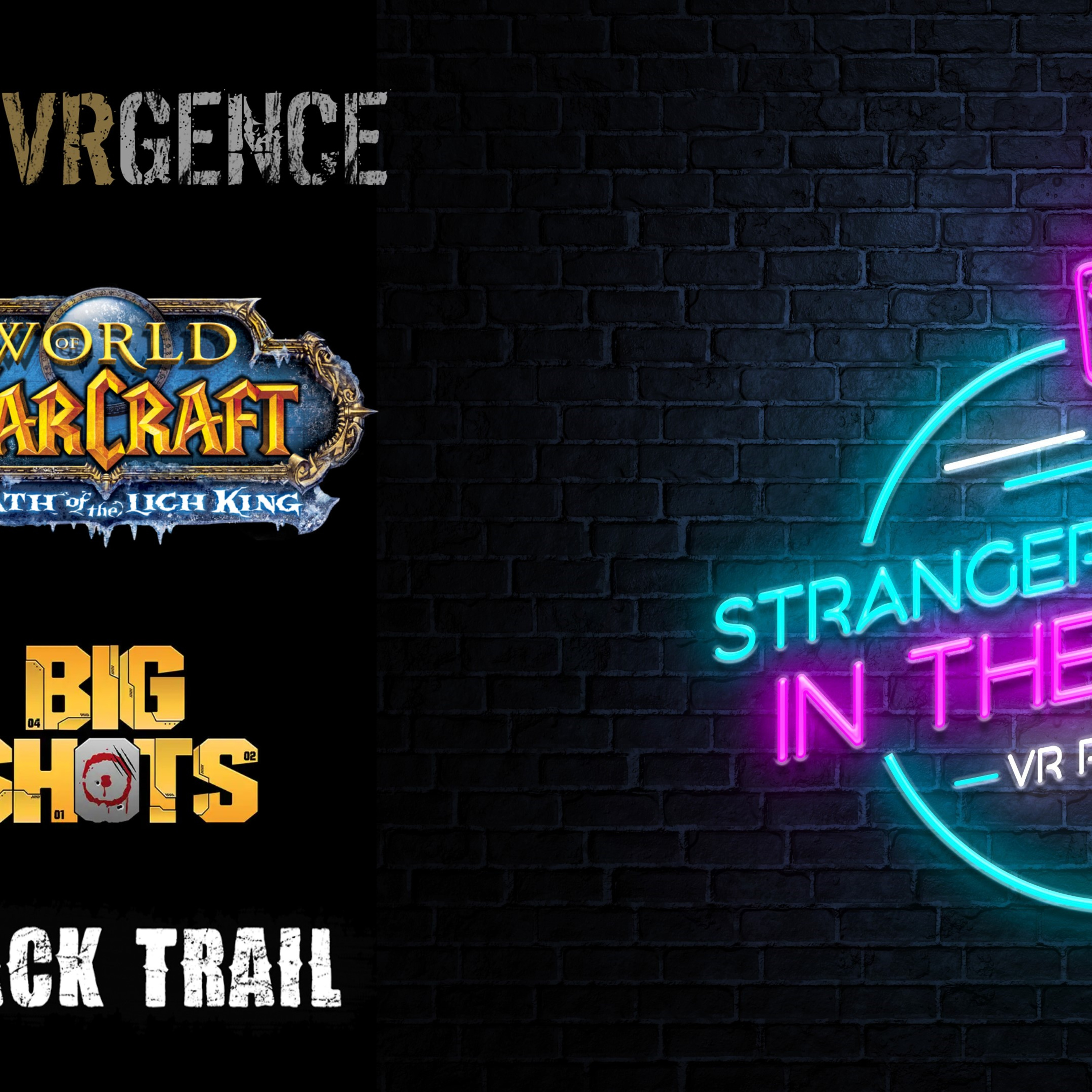 Strangers in the Night - VR Podcast # 81 - CONVRGENCE, World of Warcraft VR, Big Shots and Black Trail First Impressions & Cyube GIVEAWAY episode artwork