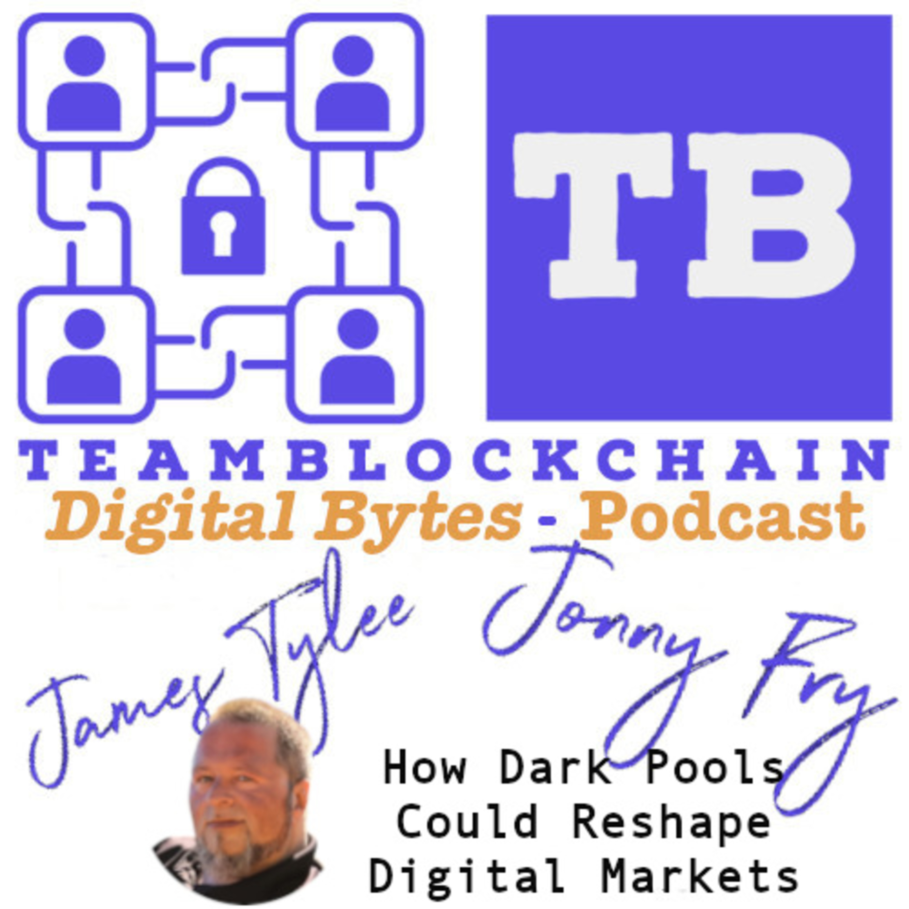 Sept 10th / 17th: How Dark Pools Could Reshape Digital Markets with/ James Tylee episode artwork
