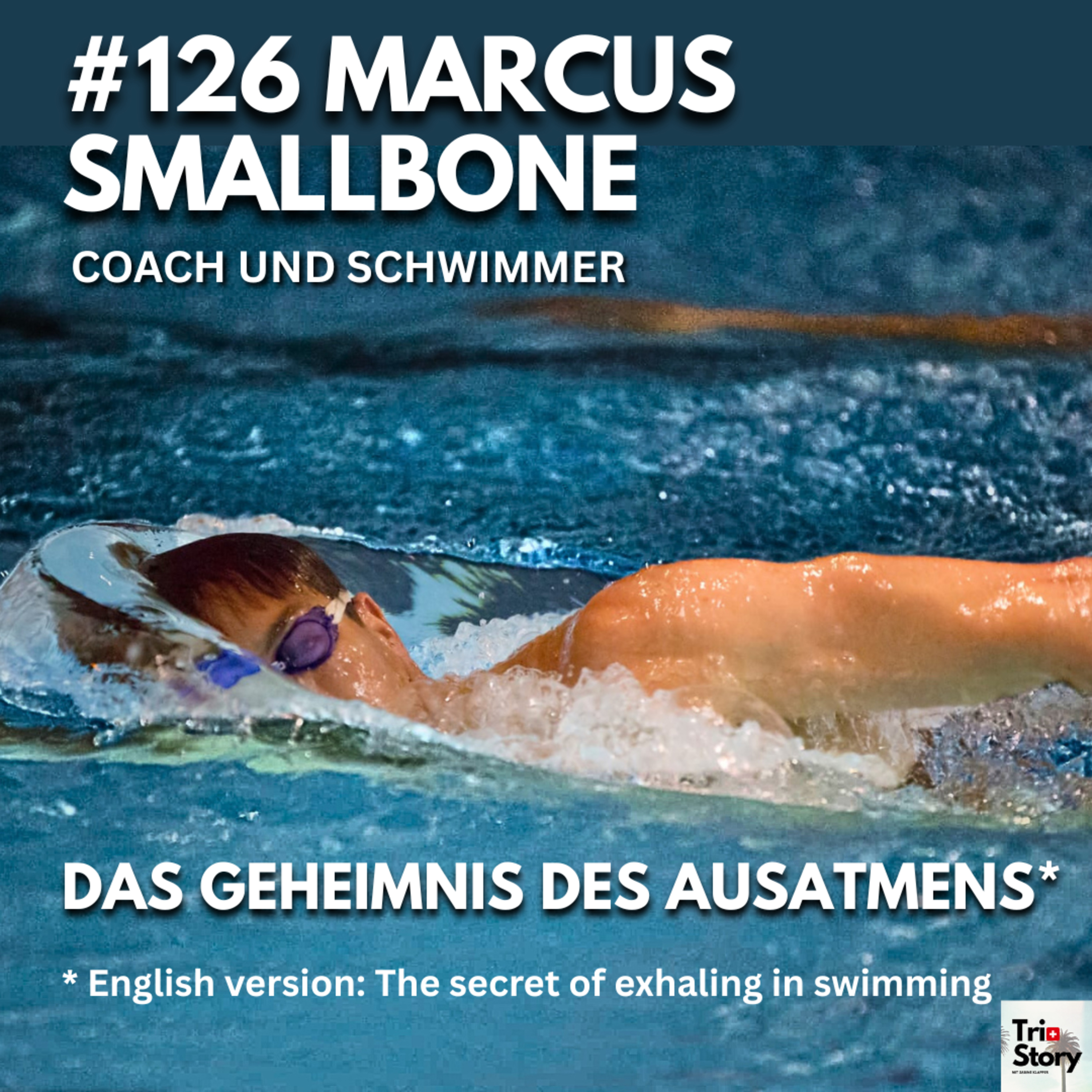 #126 MARCUS SMALLBONE, COACH UND SCHWIMMER – DAS GEHEIMNIS DES AUSATMENS