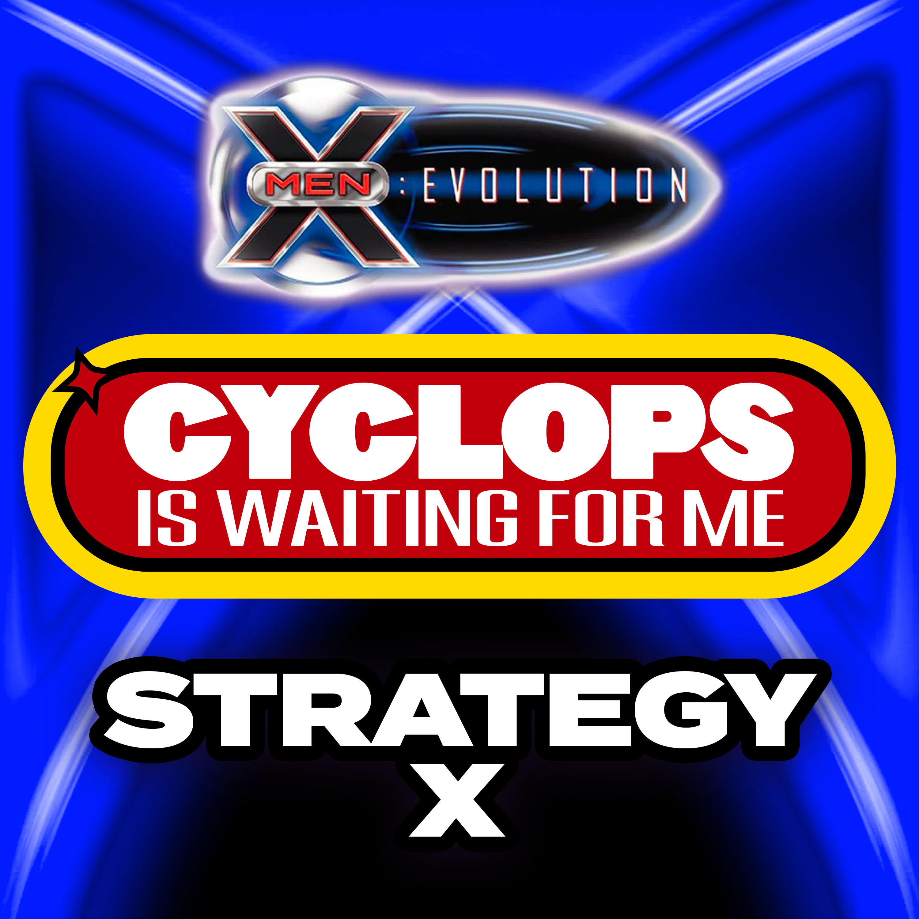 "Strategy X" - Ep. 1 - Cyclops is Waiting for Me - An X-Men: Evolution Recap Podcast episode artwork