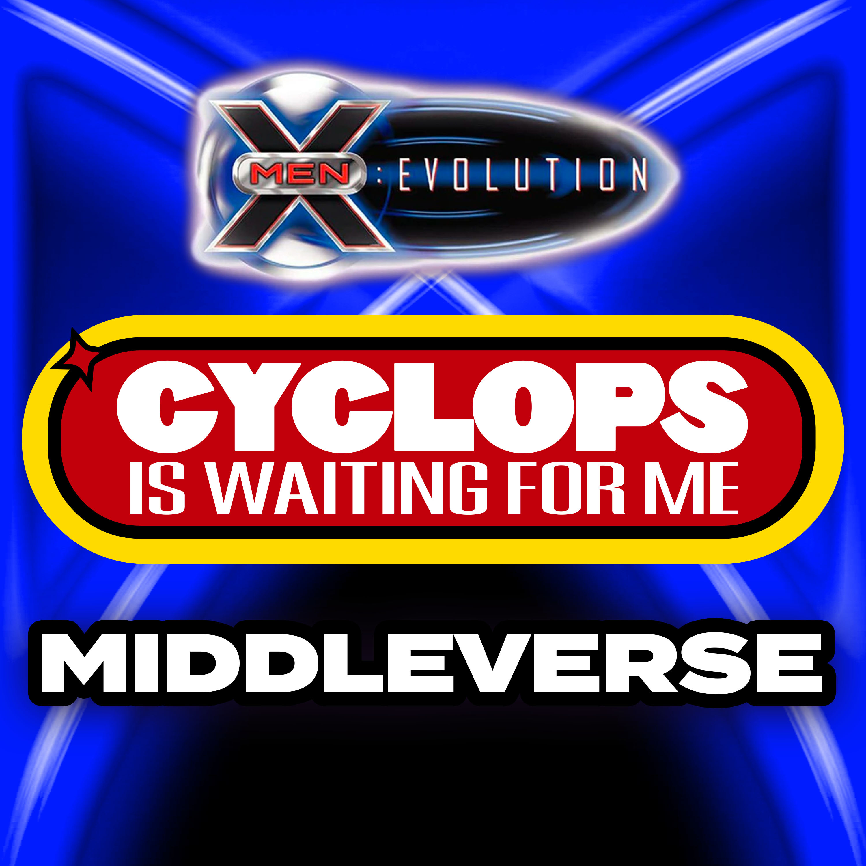 "Middleverse" - Ep. 6 - Cyclops is Waiting for Me - An X-Men: Evolution Recap Podcast episode artwork