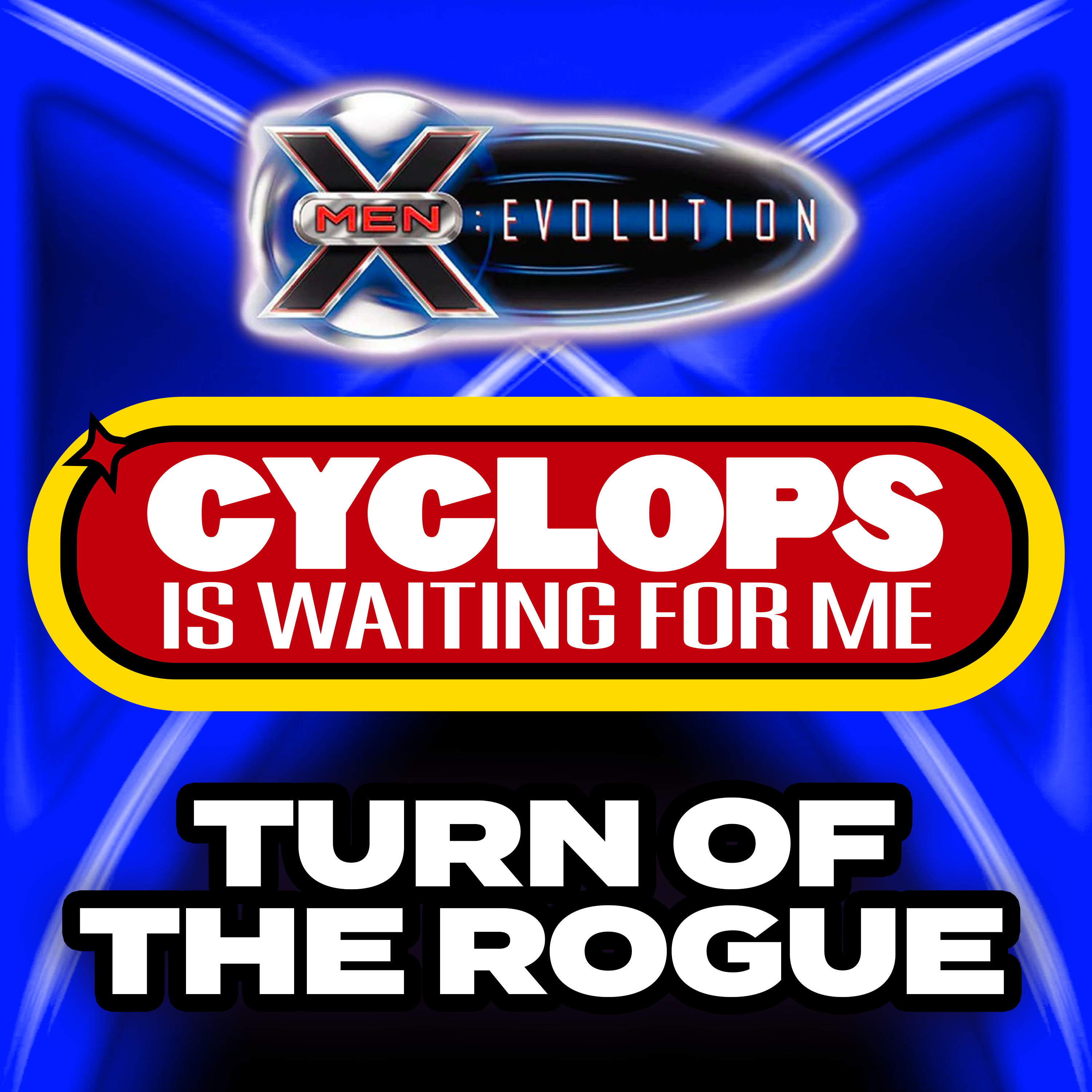 "Turn of the Rogue" - Ep. 7 - Cyclops is Waiting for Me - An X-Men: Evolution Recap Podcast