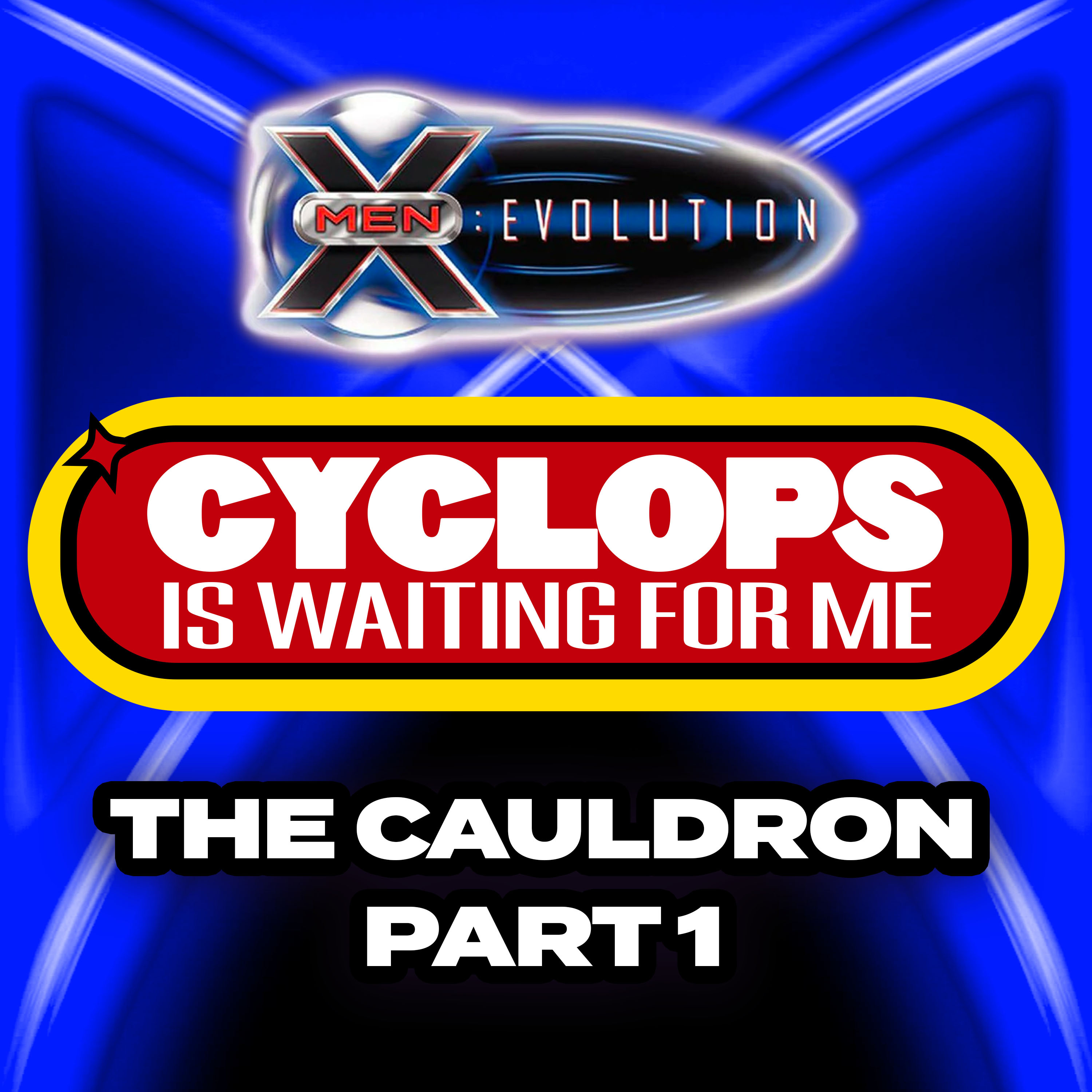 "The Cauldron - Part 1" - Ep. 12 - Cyclops is Waiting for Me - An X-Men: Evolution Recap Podcast episode artwork
