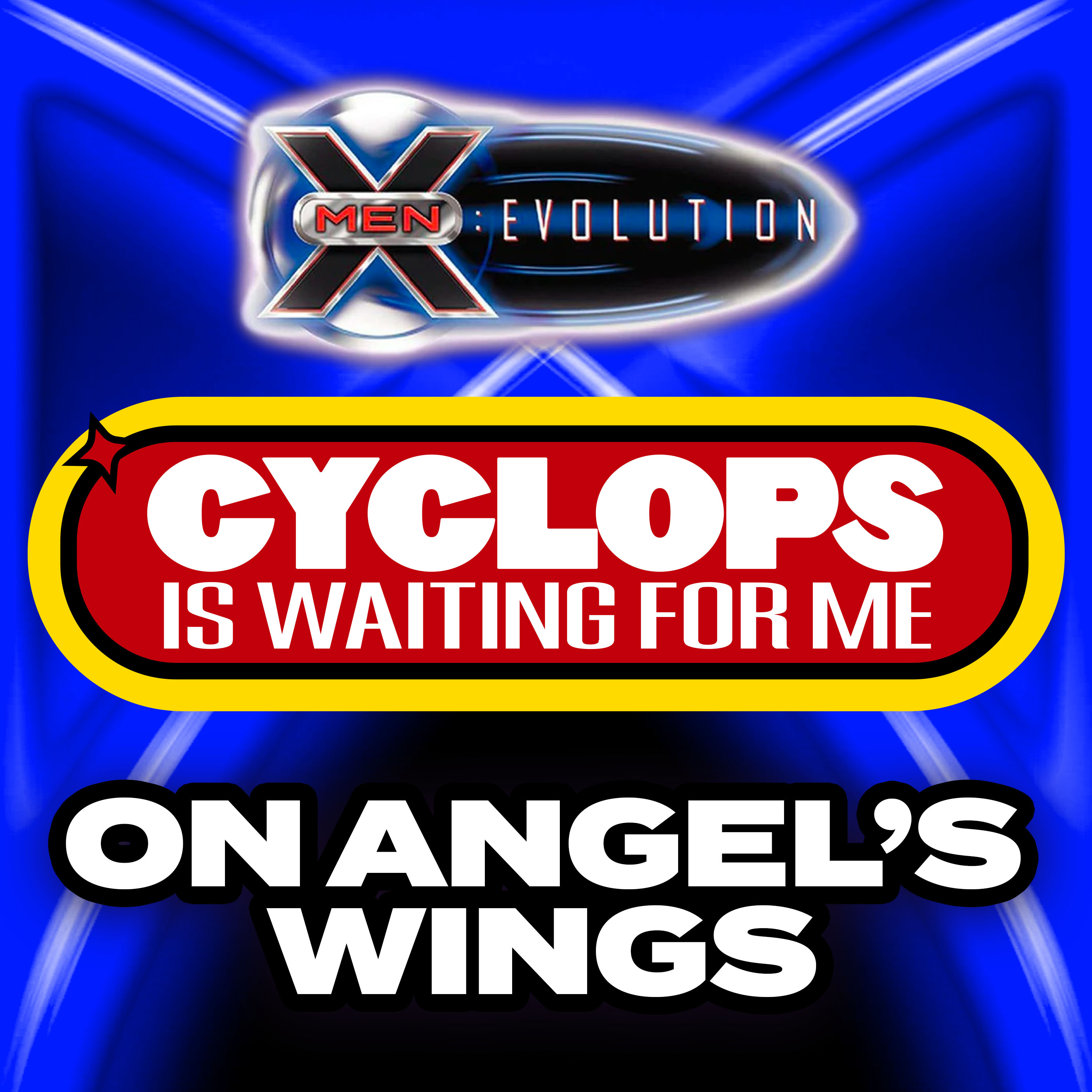 "On Angel's Wings" - Ep. 22 - Cyclops is Waiting for Me - An X-Men: Evolution Recap Podcast episode artwork
