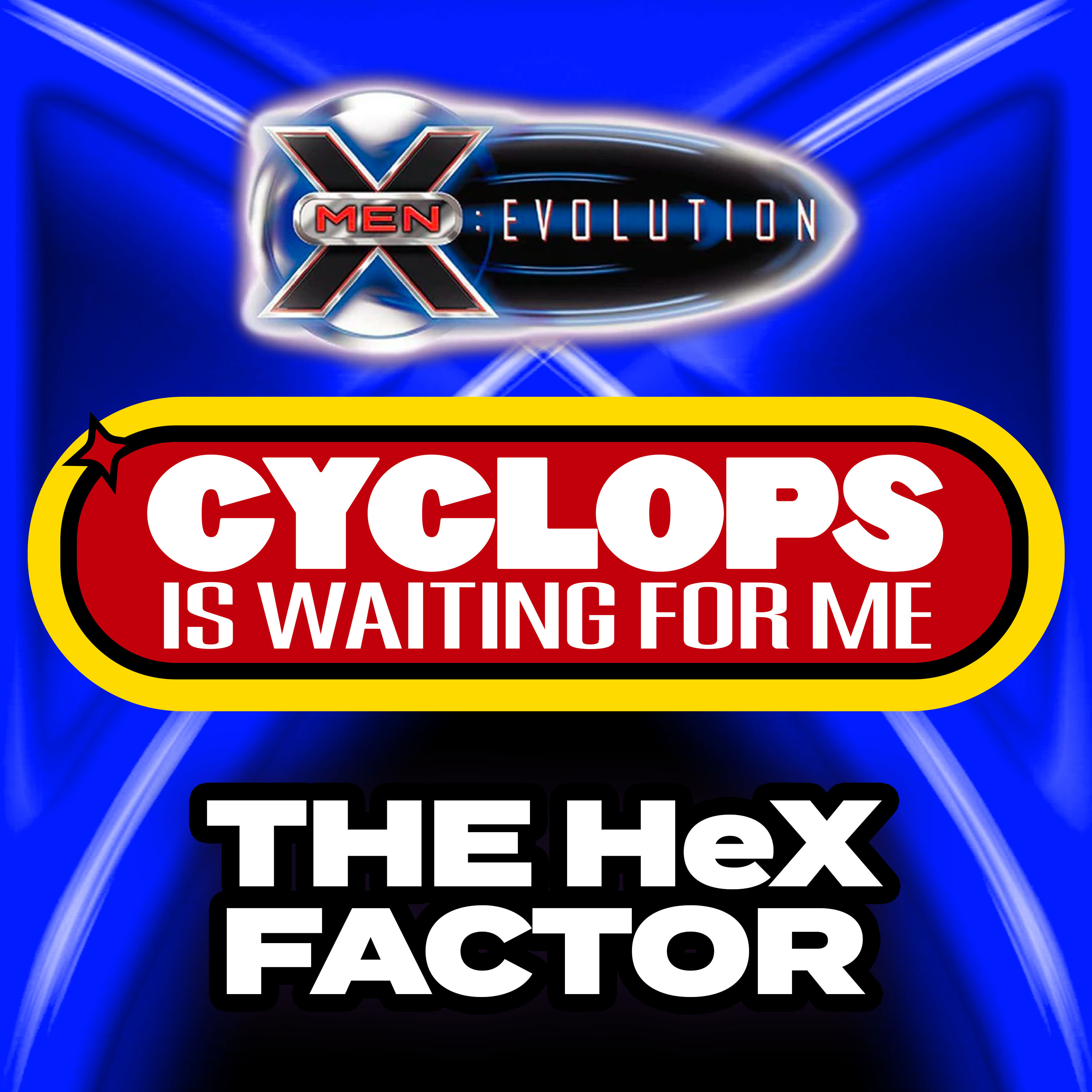 "The HeX Factor" - Ep. 28 - Cyclops is Waiting for Me - An X-Men: Evolution Recap Podcast episode artwork