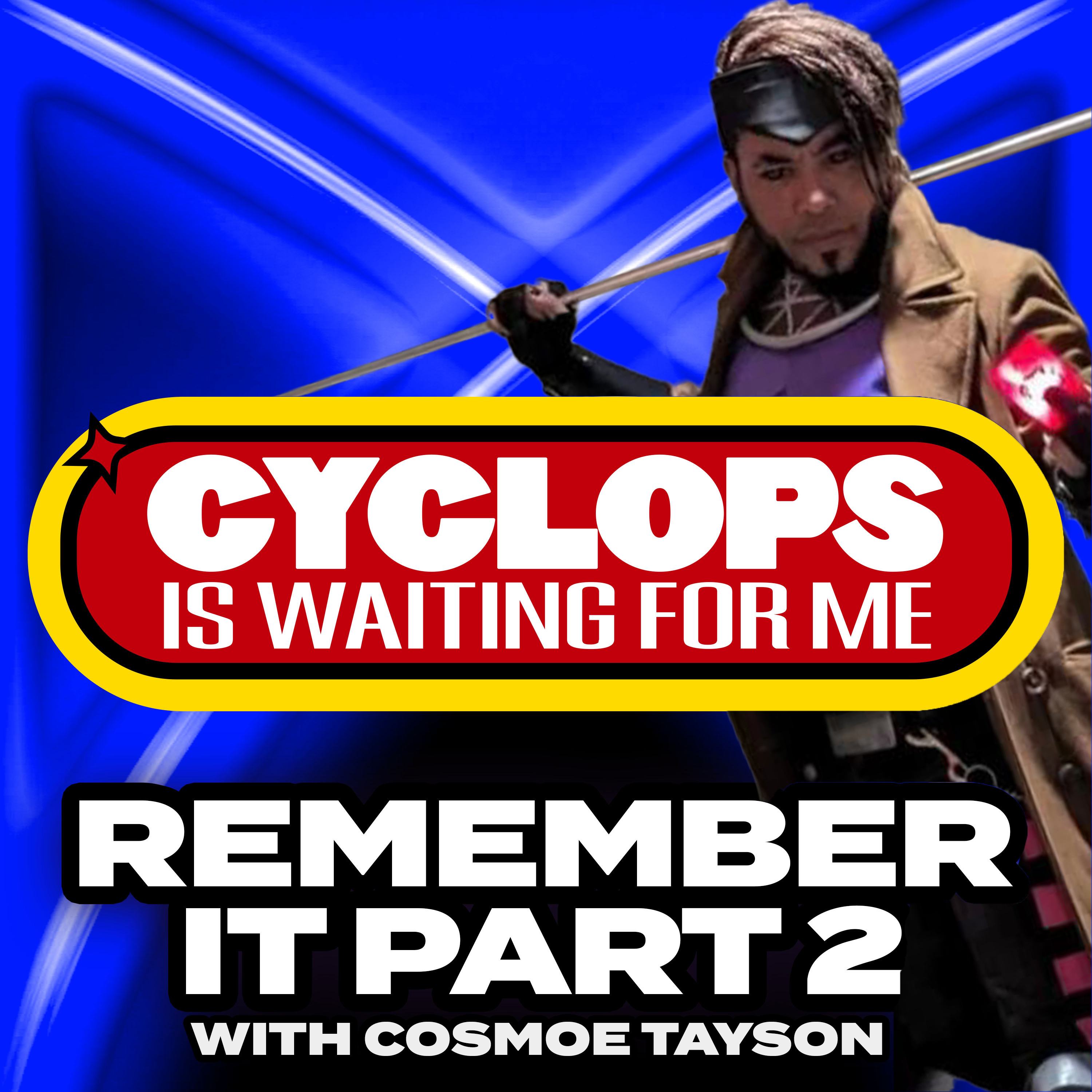"Remember It" Pt 2. w/ @Cosmoe - Ep. 5.2 - Cyclops is Waiting for Me - An X-Men 97' Podcast episode artwork