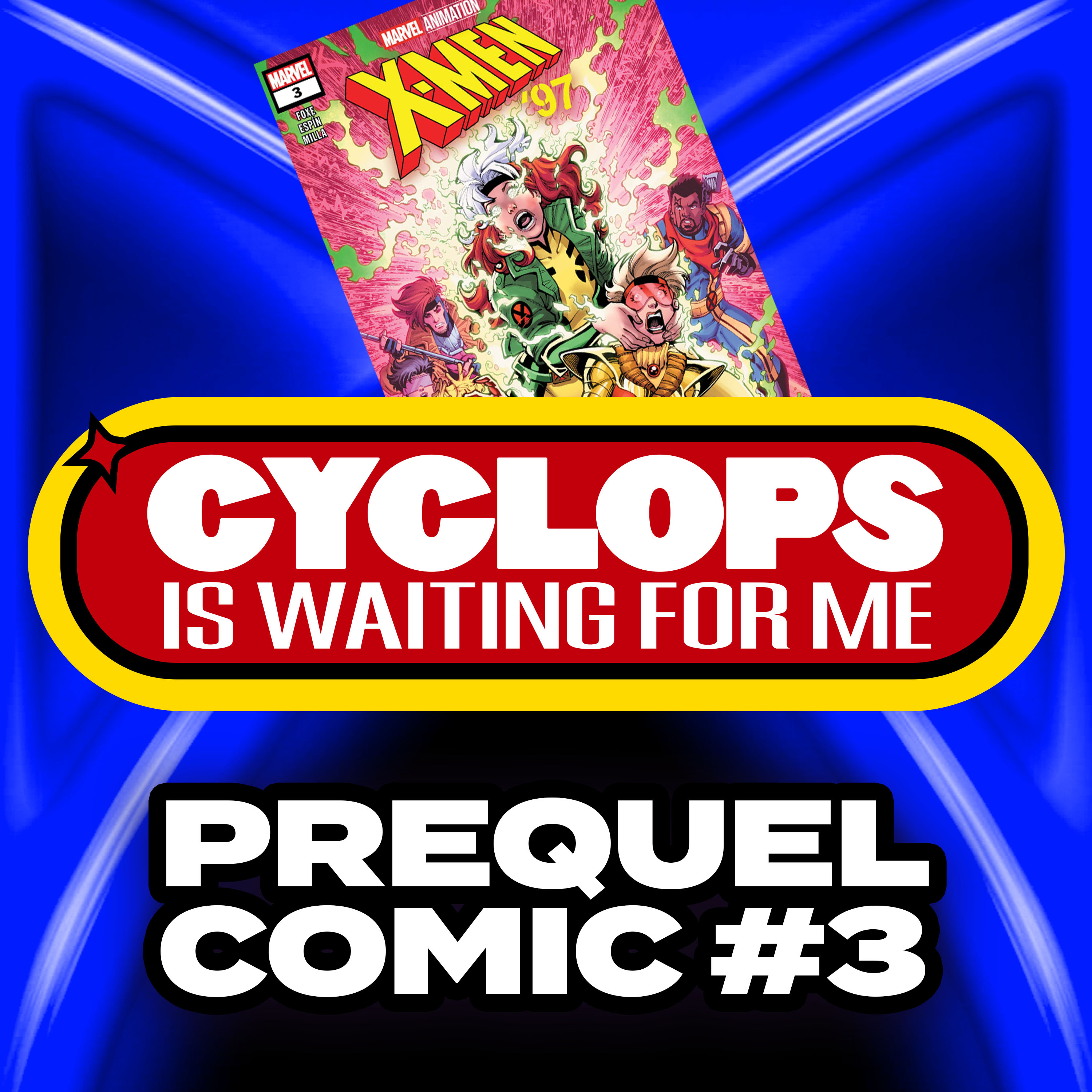 X-Men 97 Prequel Comic #3 - Cyclops is Waiting for Me - An X-Men 97' Recap Podcast