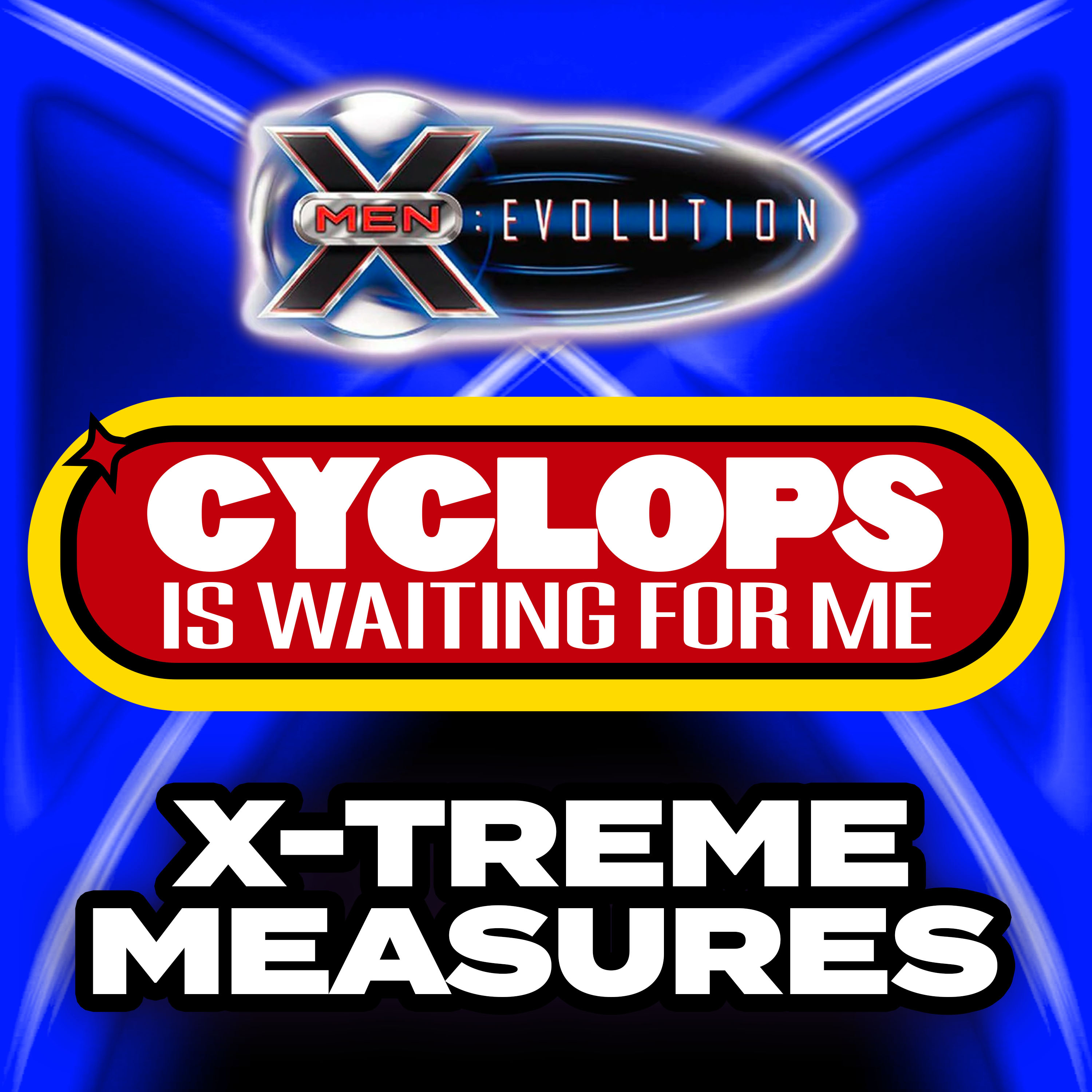 "X-Treme Measures" - Ep. 36 - An X-Men: Evolution Recap Podcast - Cyclops is Waiting for Me episode artwork