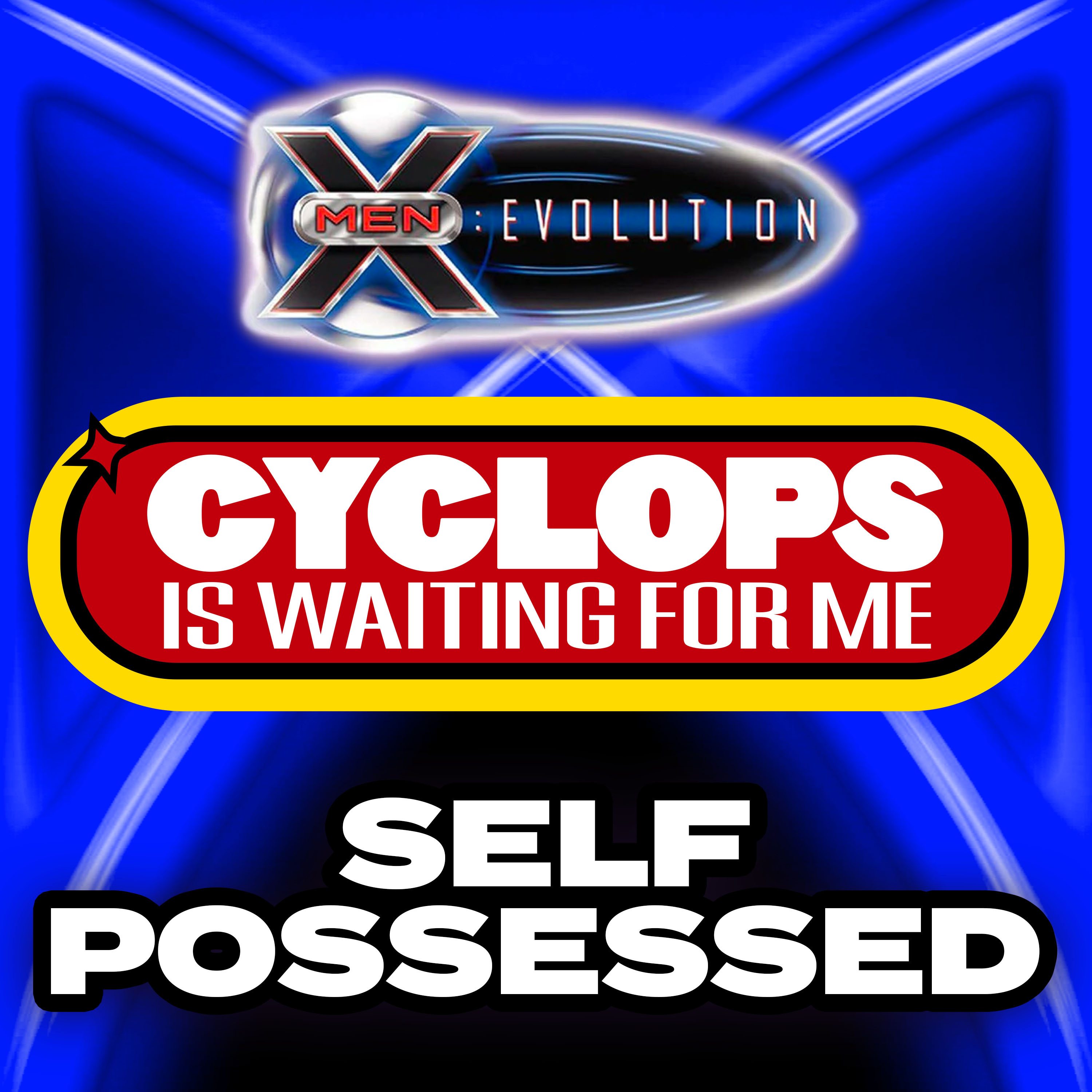 "Self Possessed" - Ep. 38 - An X-Men: Evolution Recap Podcast - Cyclops is Waiting for Me episode artwork