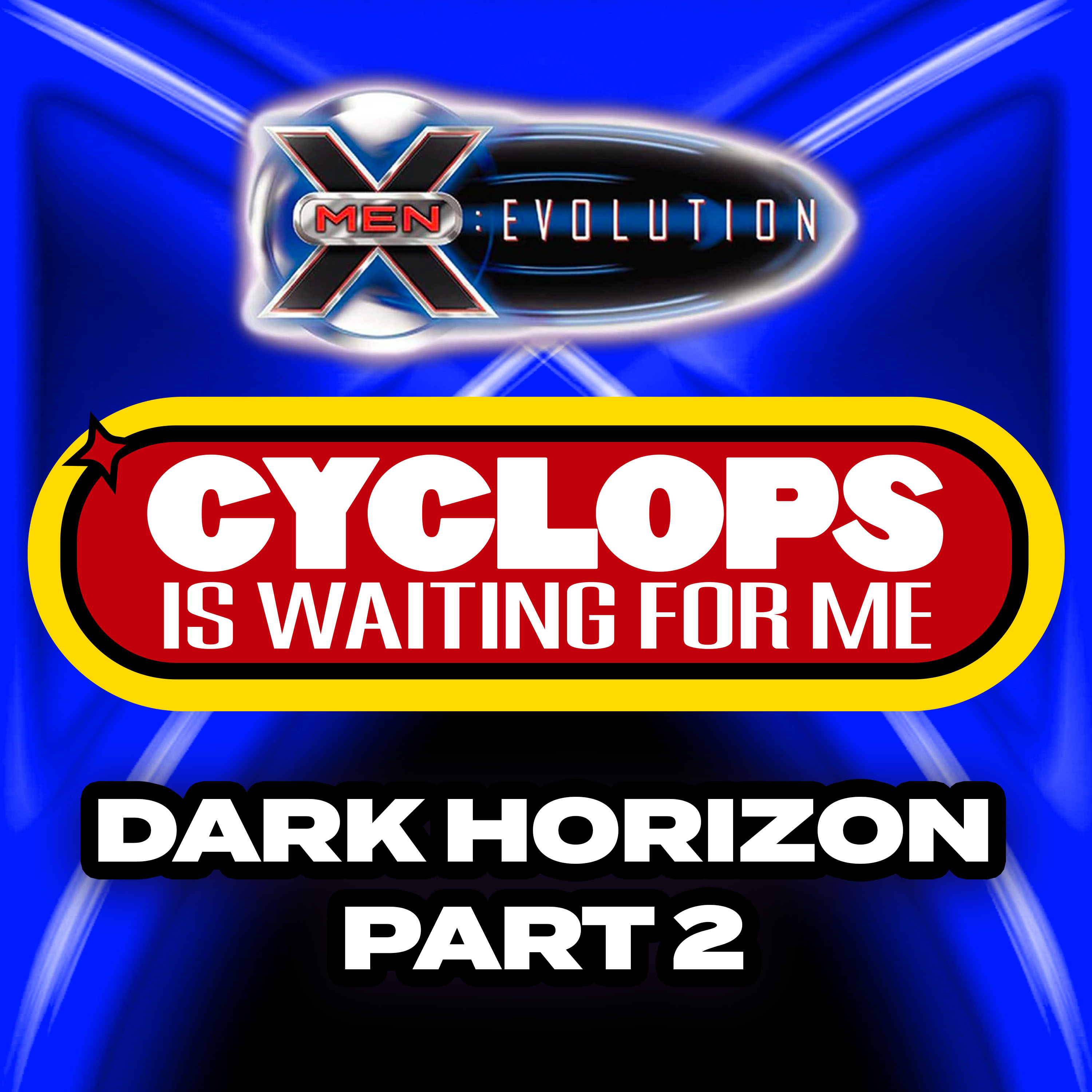 "Dark Horizon - Part 2" Ep. 42 - Cyclops is Waiting for Me - An X-Men: Evolution Recap Podcast episode artwork