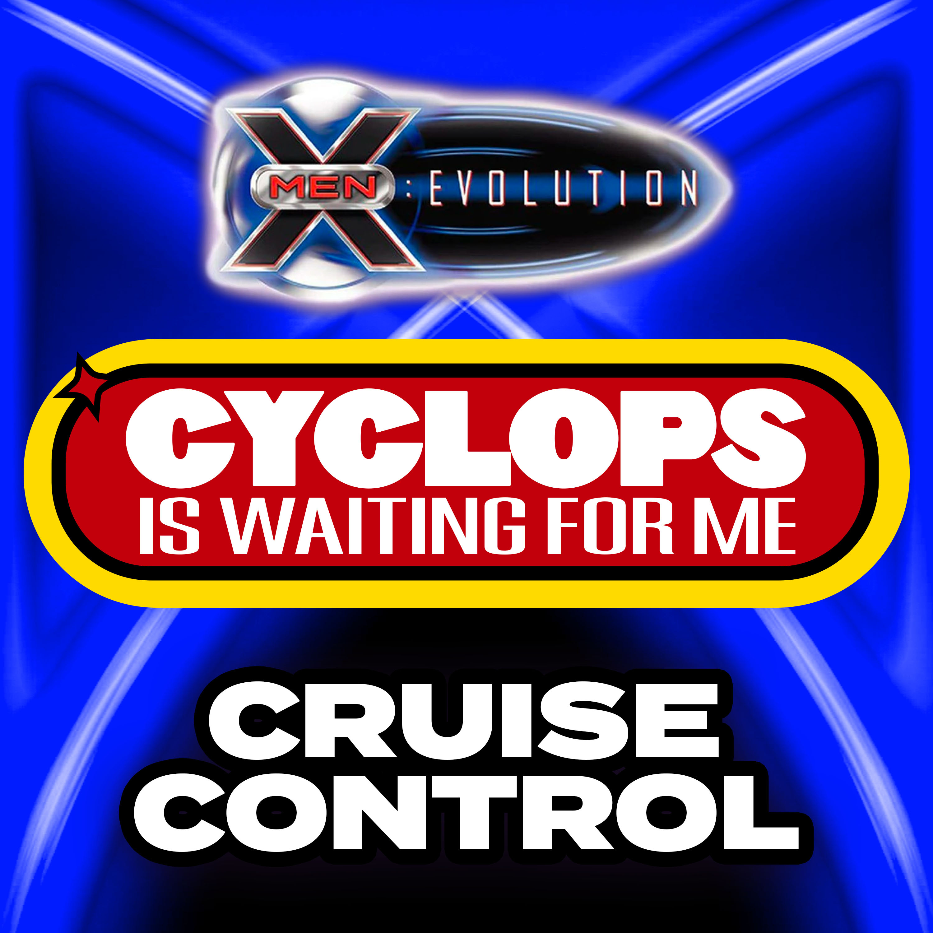 "Cruise Control" Ep. 43 - Cyclops is Waiting for Me - An X-Men: Evolution Recap Podcast
