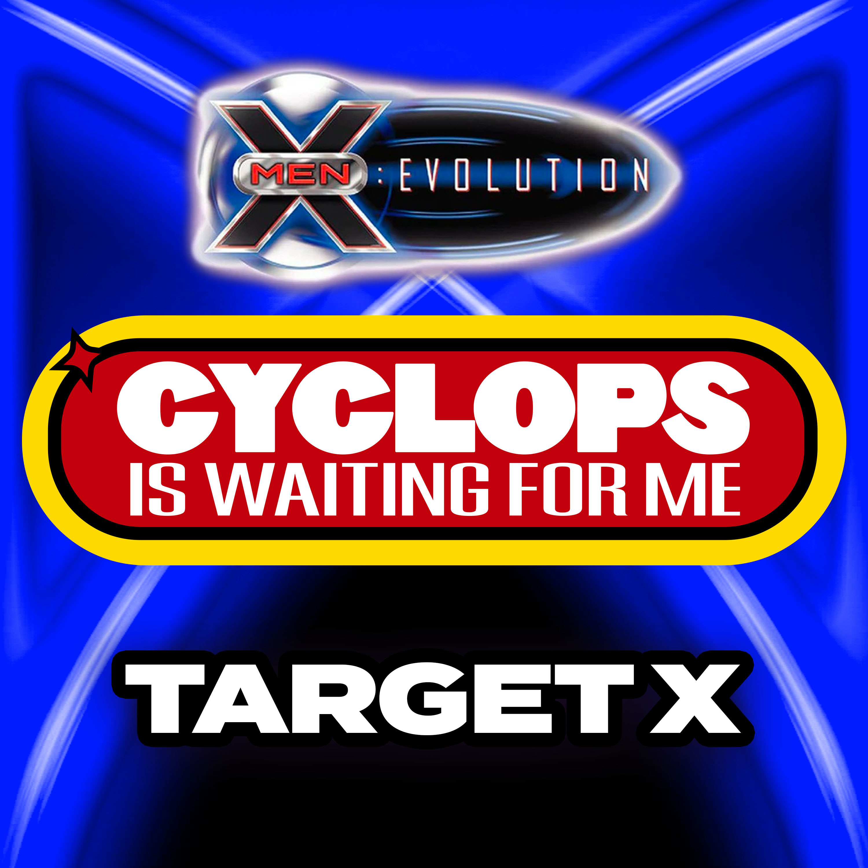 "Target X" Ep. 46 - Cyclops is Waiting for Me - An X-Men: Evolution Recap Podcast episode artwork