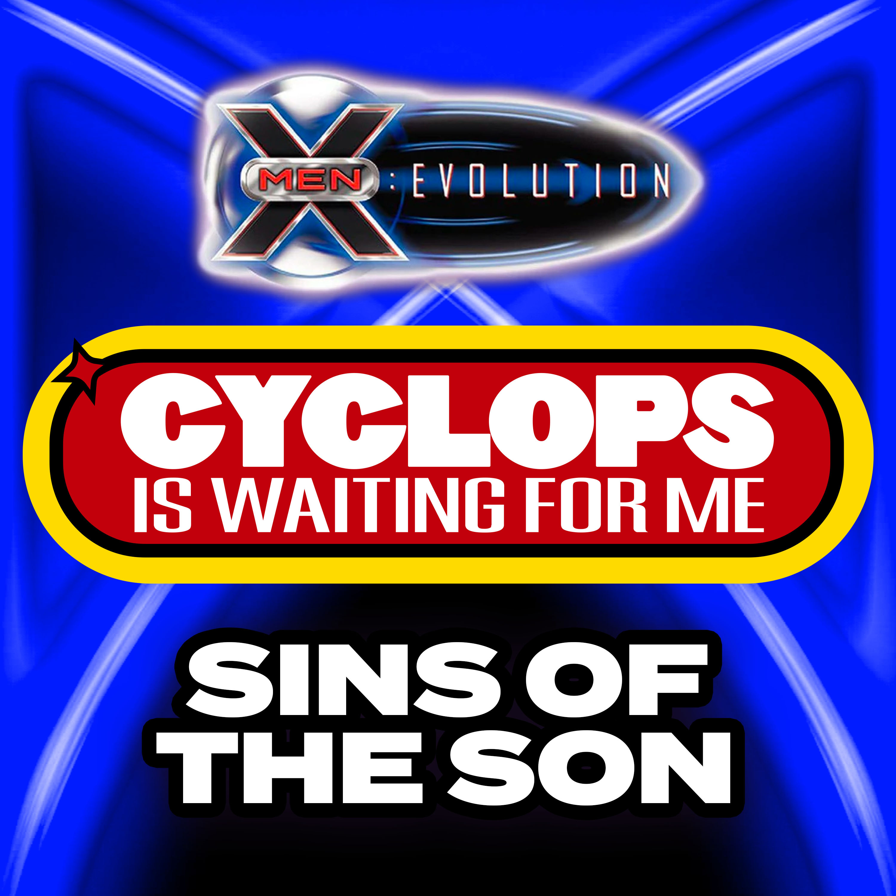"Sins of the Son" Ep. 47 - Cyclops is Waiting for Me - An X-Men: Evolution Recap Podcast