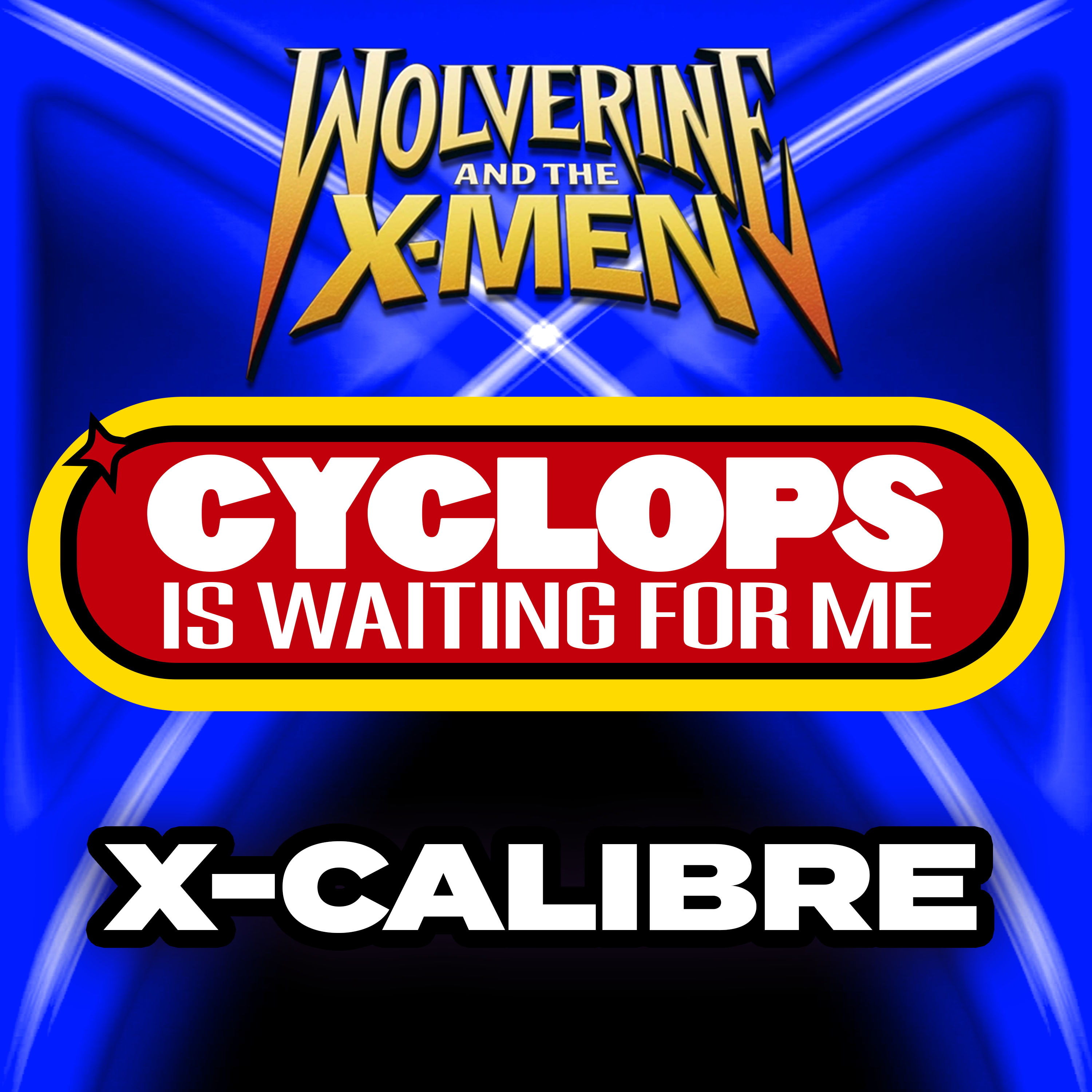 "X-Calibre" Ep. 6 - Cyclops is Waiting for Me - A Wolverine and the X-Men Recap Podcast