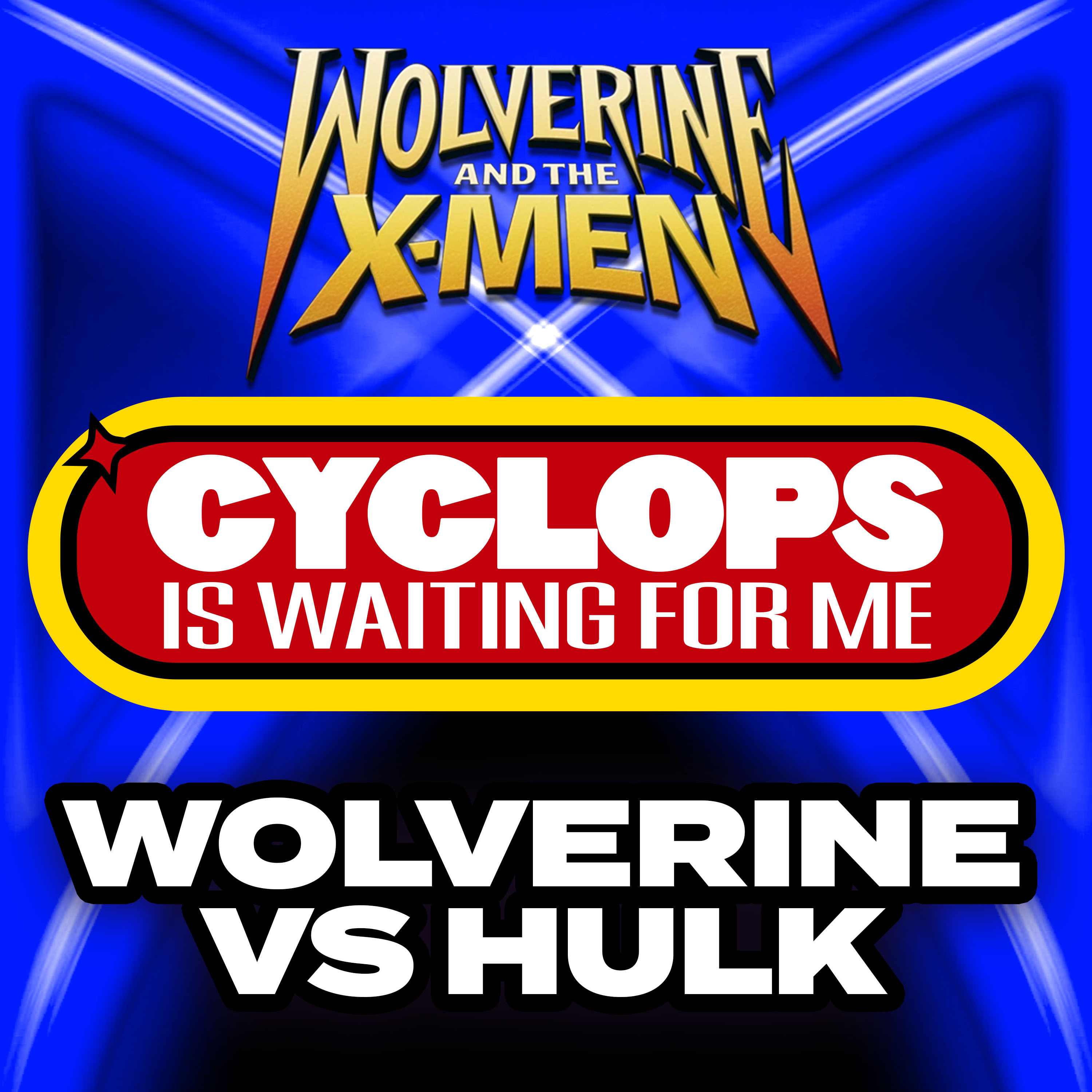 "Wolverine vs. Hulk" Ep. 7 - Cyclops is Waiting for Me - A Wolverine and the X-Men Recap Podcast