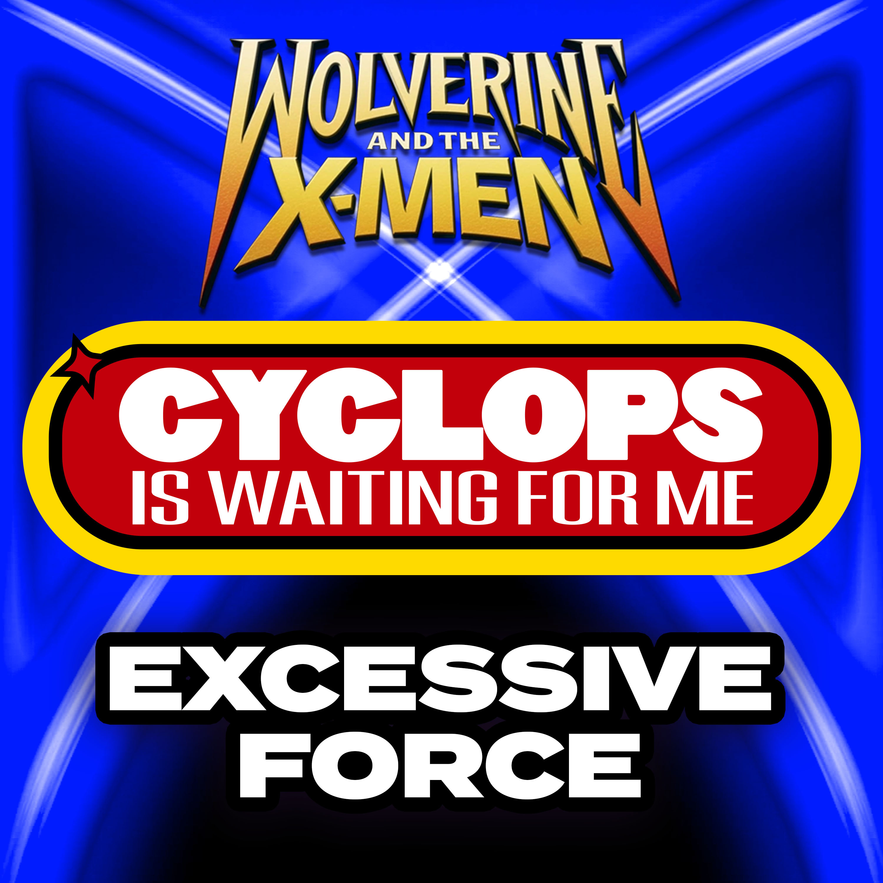 "eXcessive Force" Ep. 12 - Cyclops is Waiting for Me - A Wolverine & the X-Men Recap Podcast
