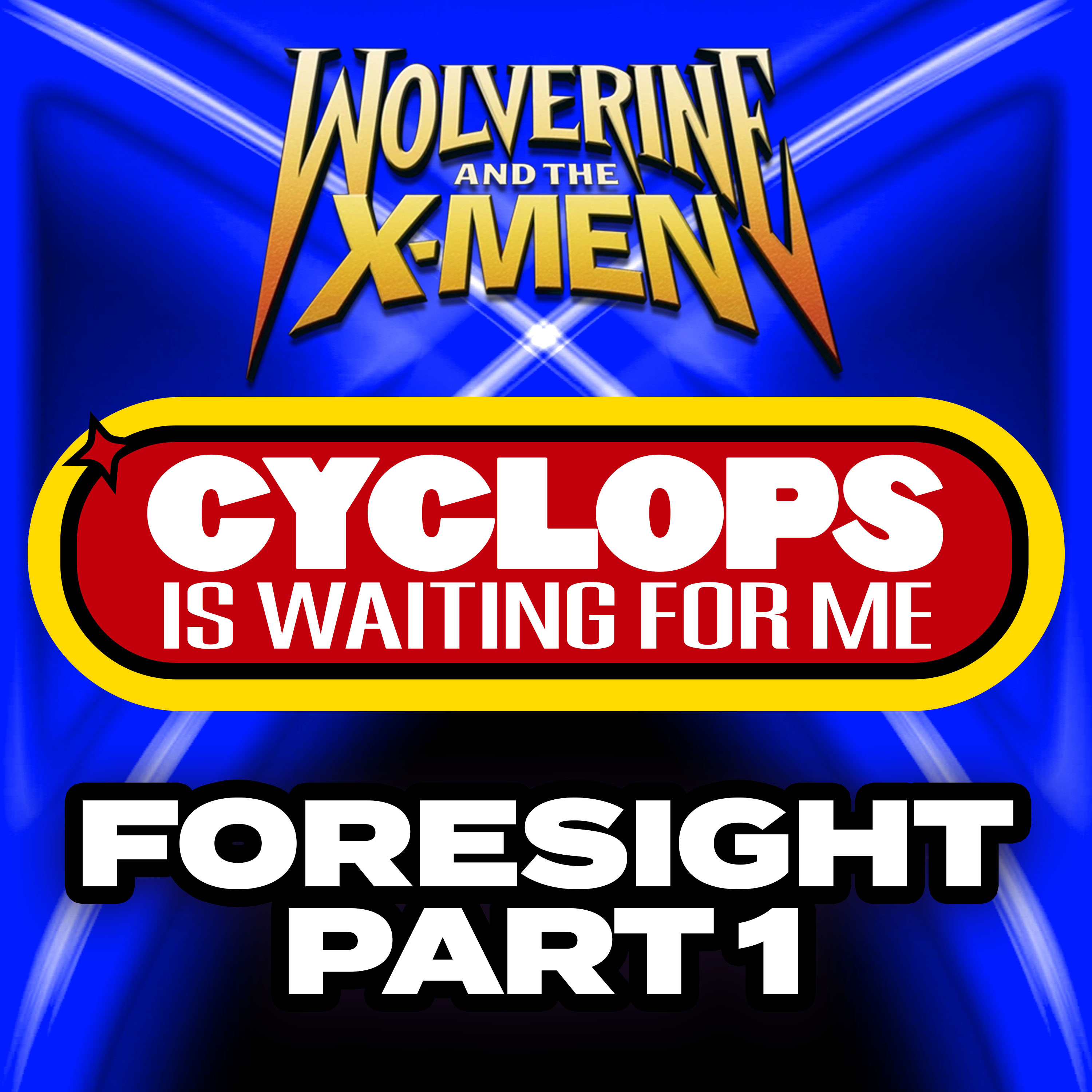 "Foresight: Part 1" Ep. 24 - Cyclops is Waiting for Me - A Wolverine & the X-Men Recap Podcast