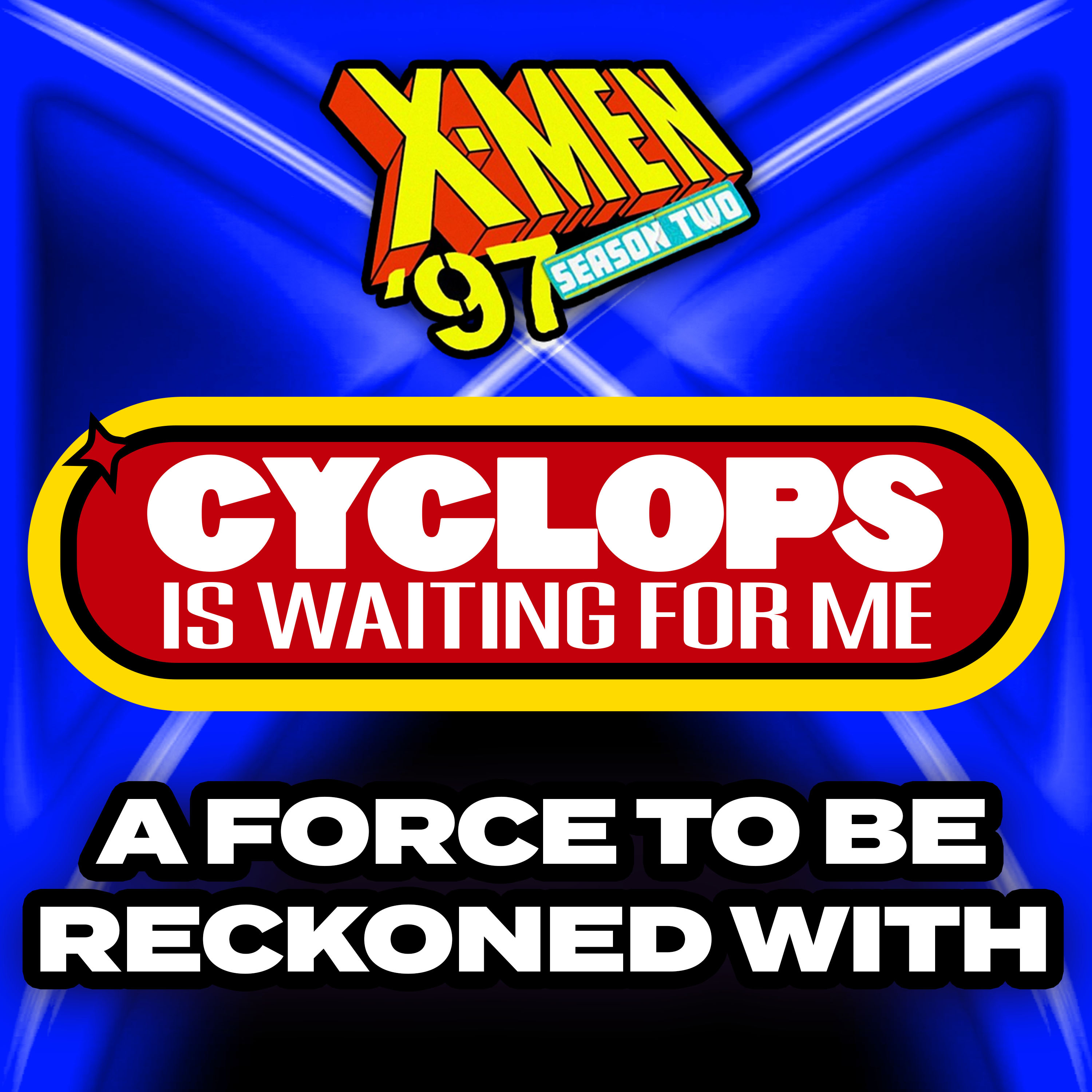 "A Force to Be Reckoned With" Season 2 Ep. 2 - An X-Men '97 Recap Podcast episode artwork