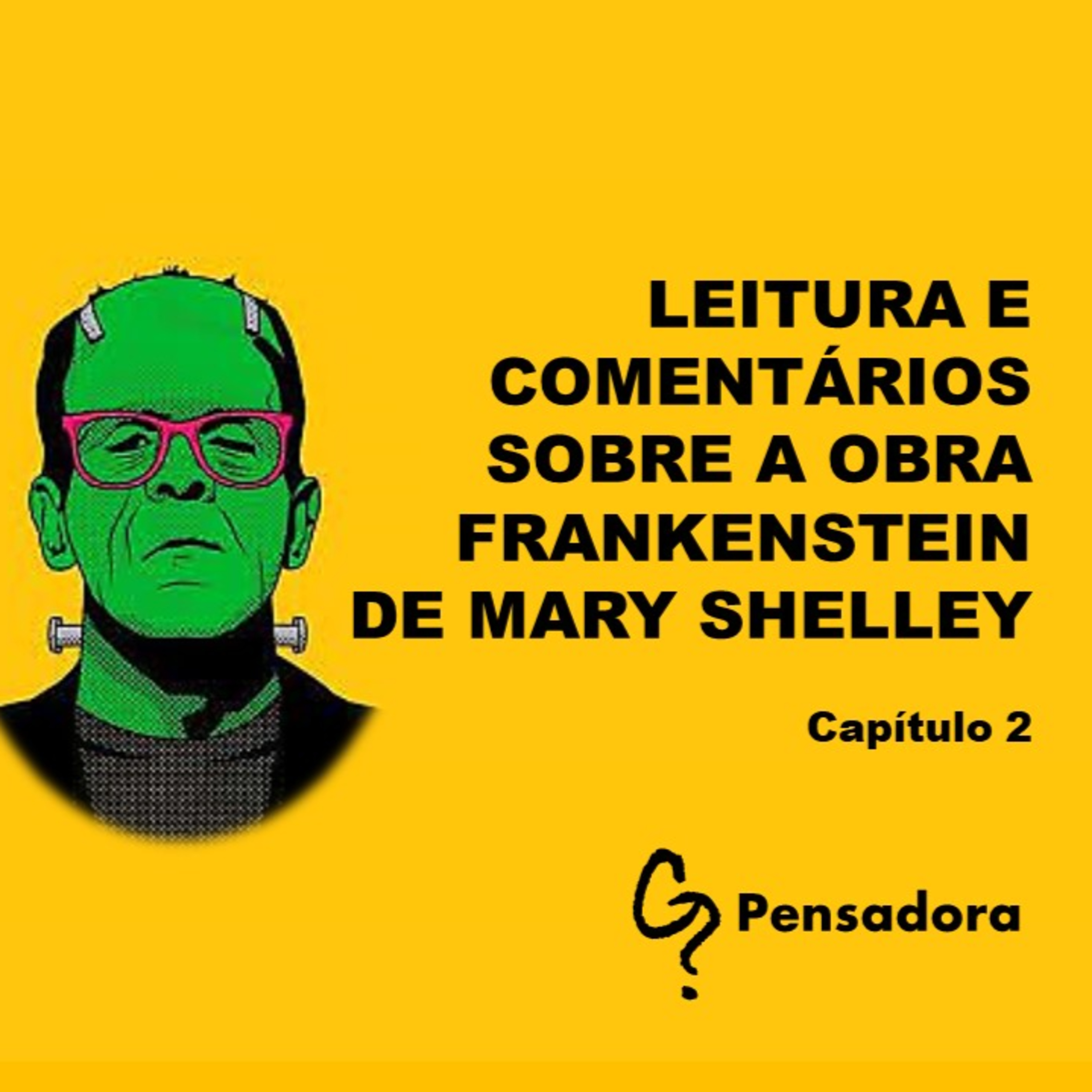 Leitura e comentário da obra Frankenstein, de Mary Shelley: Capítulo 2 episode artwork