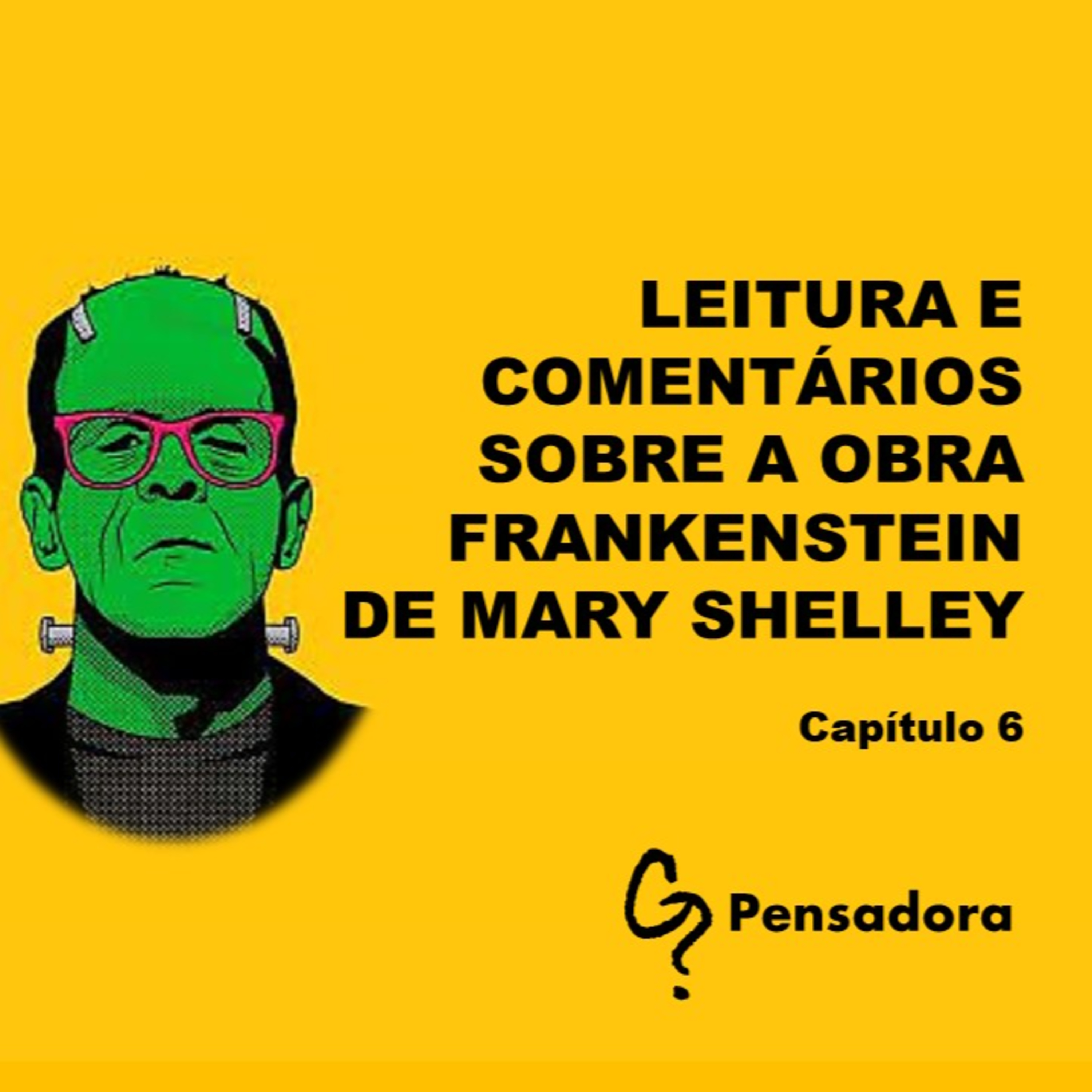 Leitura e comentário da obra Frankenstein, de Mary Shelley: Capítulo 6 episode artwork