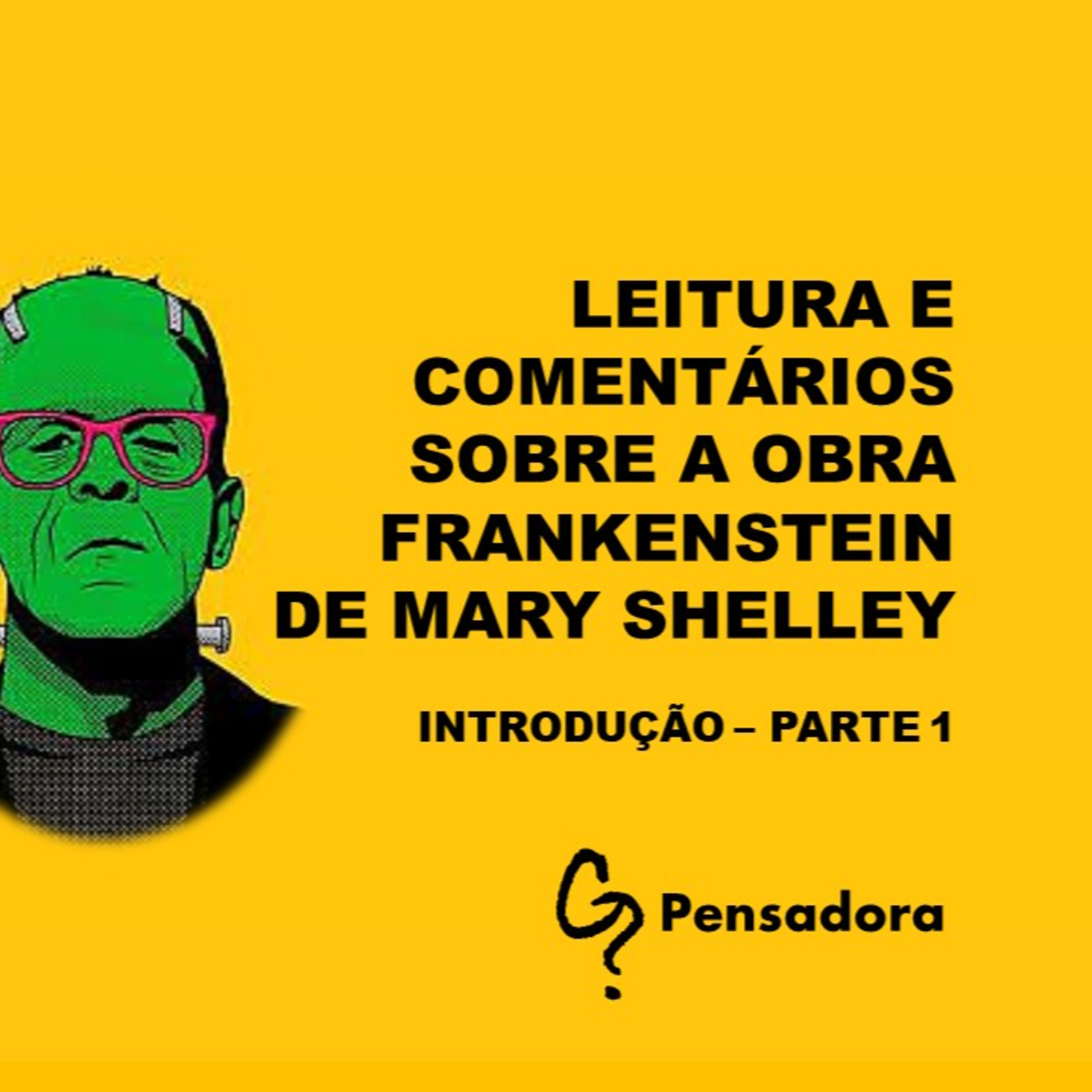 Leitura e comentário da obra Frankenstein, de Mary Shelley: Introdução, parte 1 episode artwork