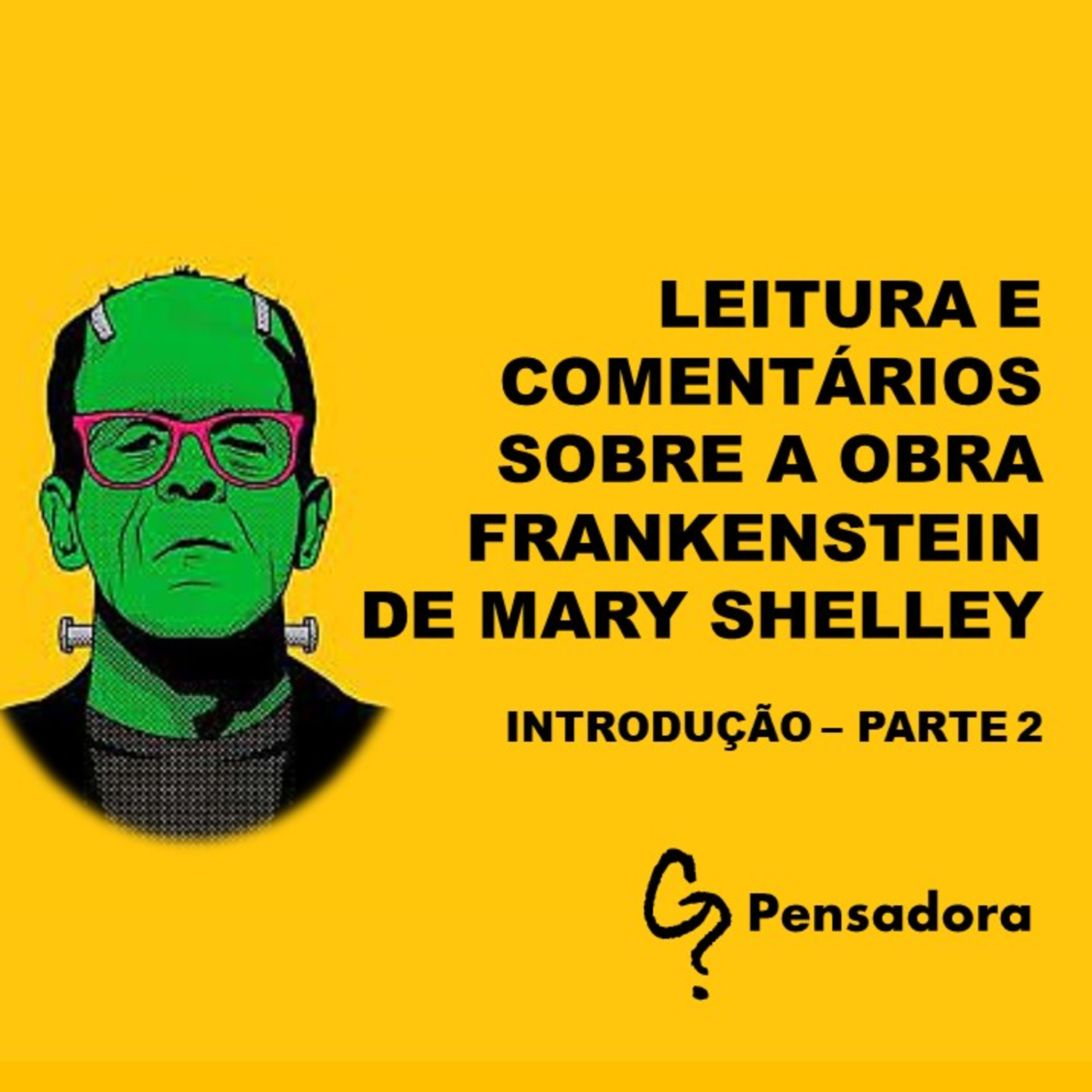 Leitura e comentário da obra Frankenstein, de Mary Shelley: Introdução, parte 2 episode artwork