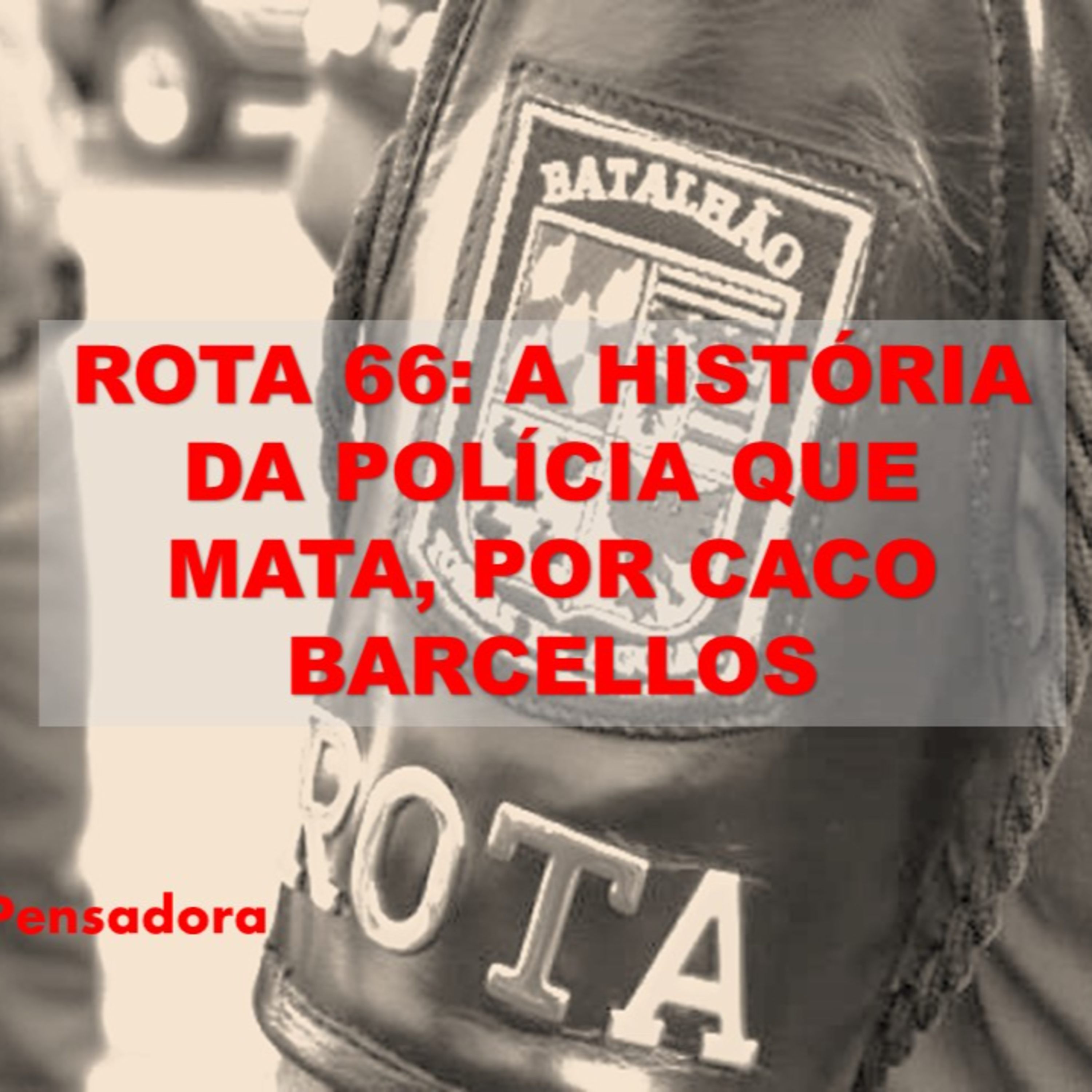 Repertório: “Rota 66: a história da polícia que mata”, por Caco Barcellos episode artwork