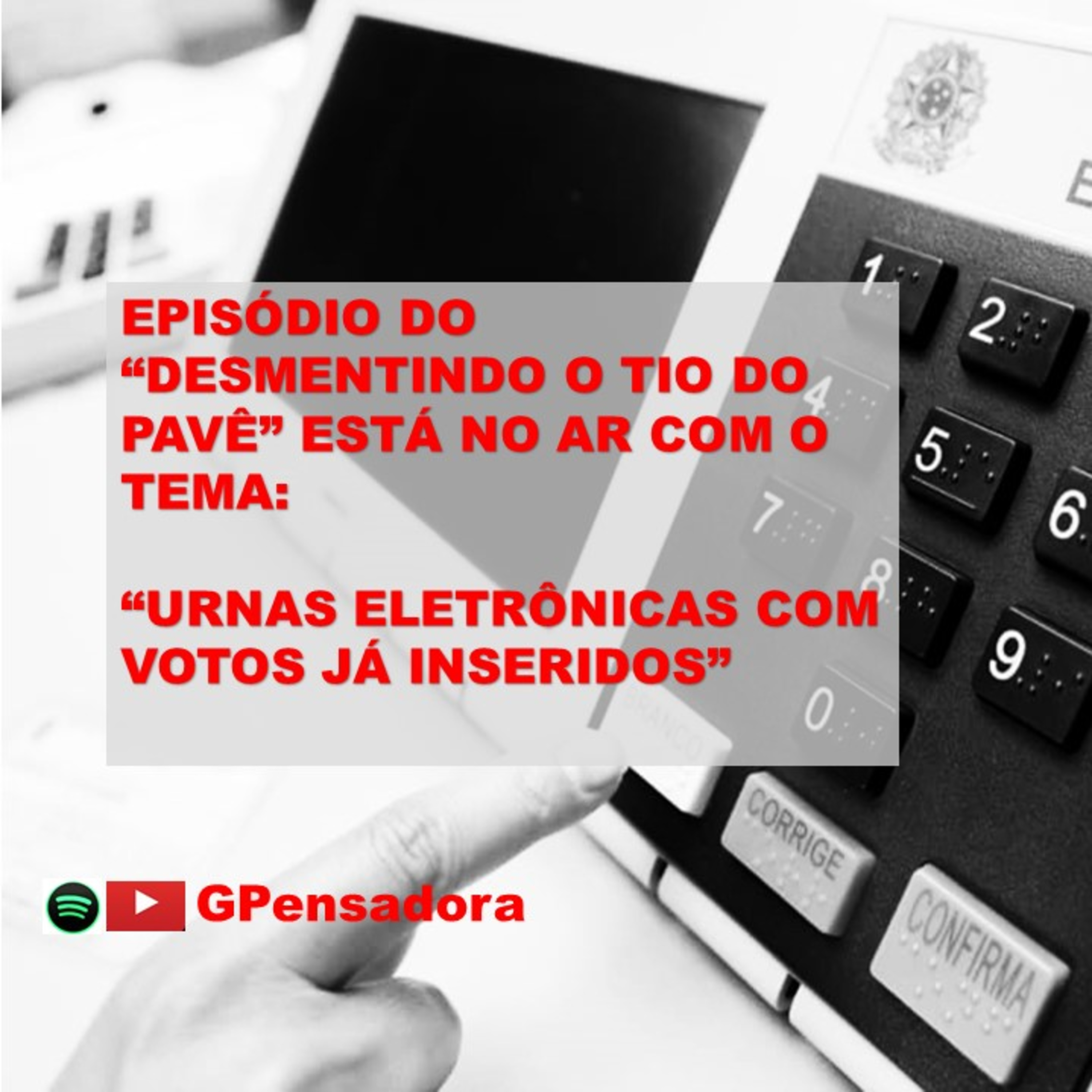 Desmentindo o tio do pavê: Urnas eletrônicas com votos já inseridos? episode artwork