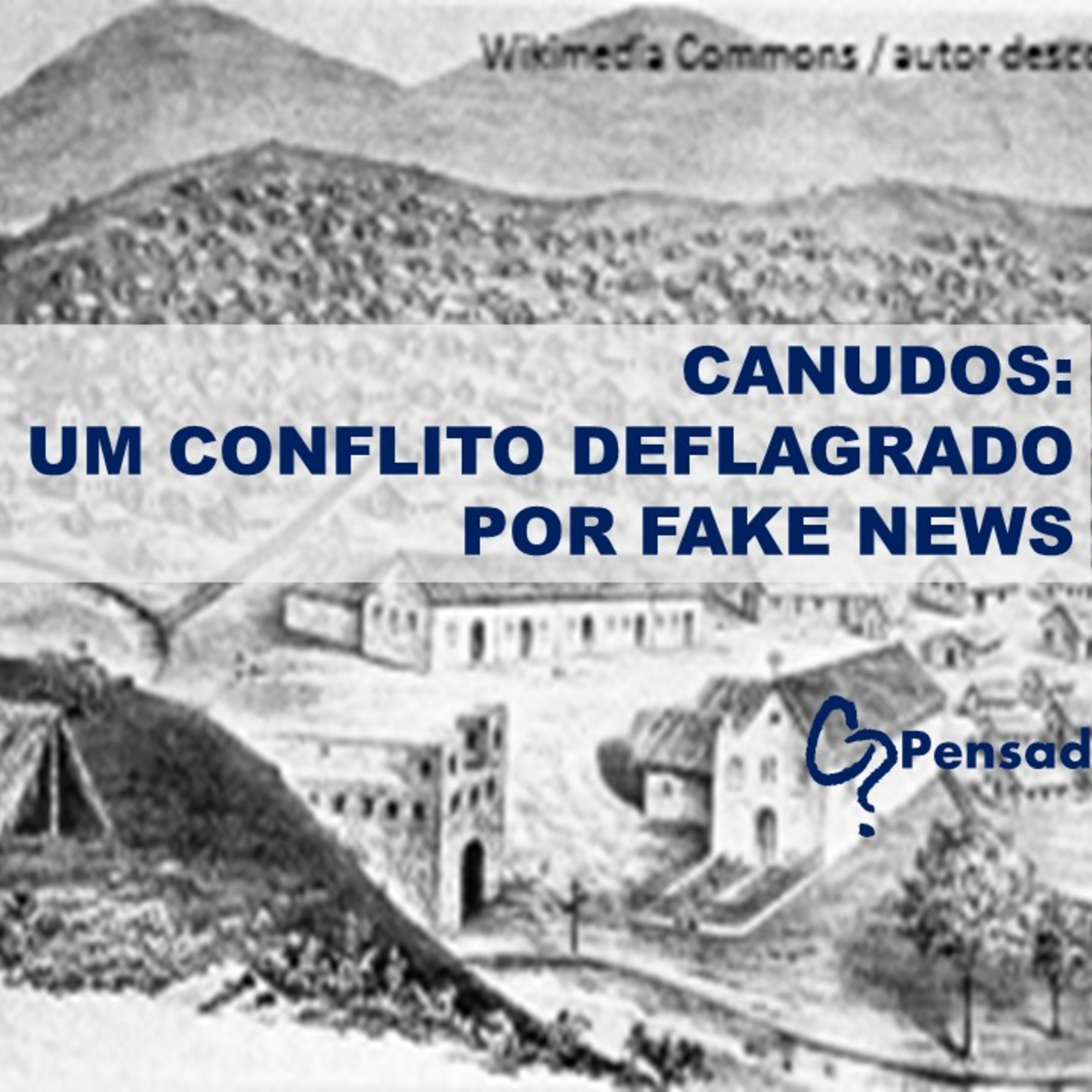 Desmentindo o tio do pavê: Canudos: um conflito iniciado por fake News episode artwork