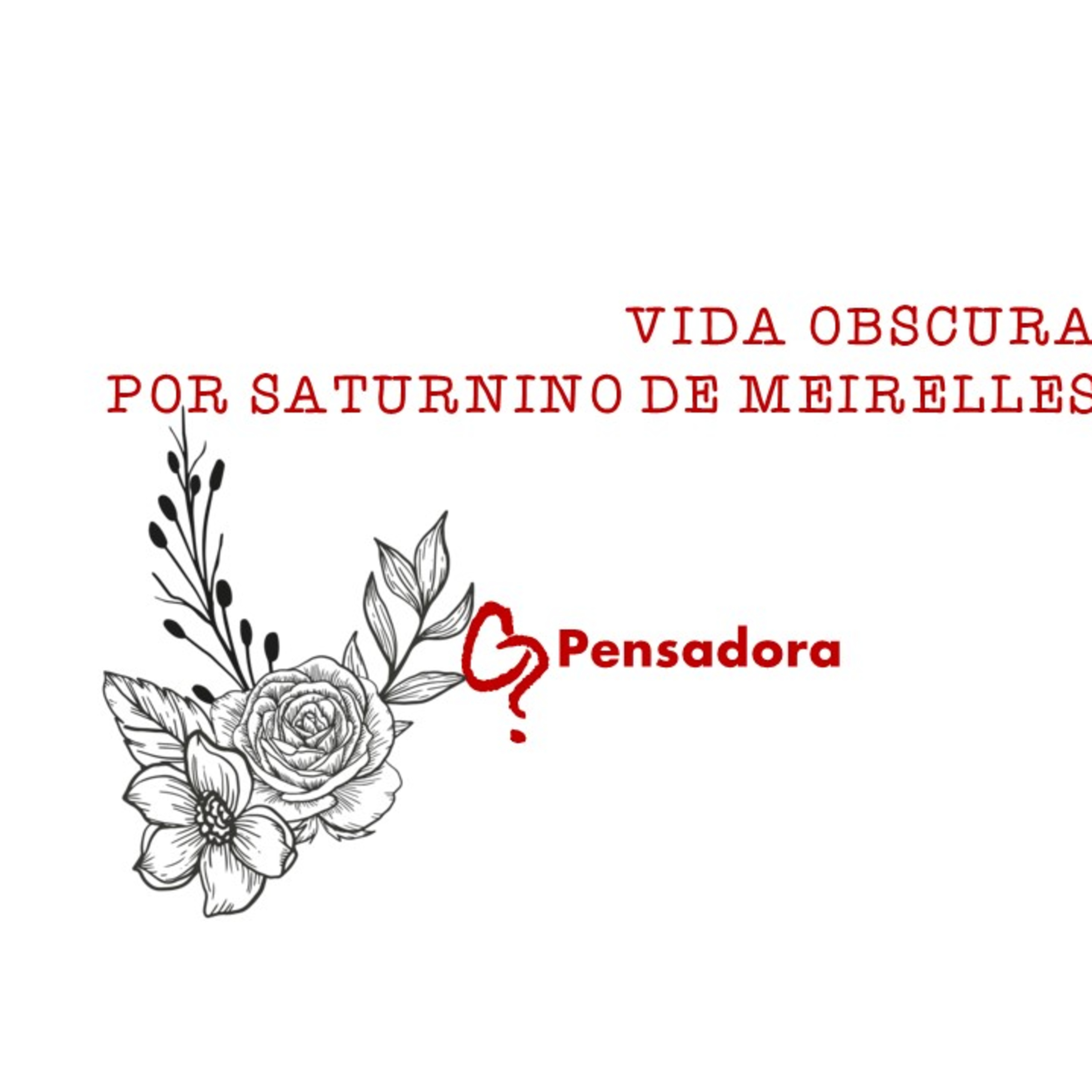 Pílula Poética: leitura do poema “Vida obscura”, de Saturnino de Meirelles episode artwork