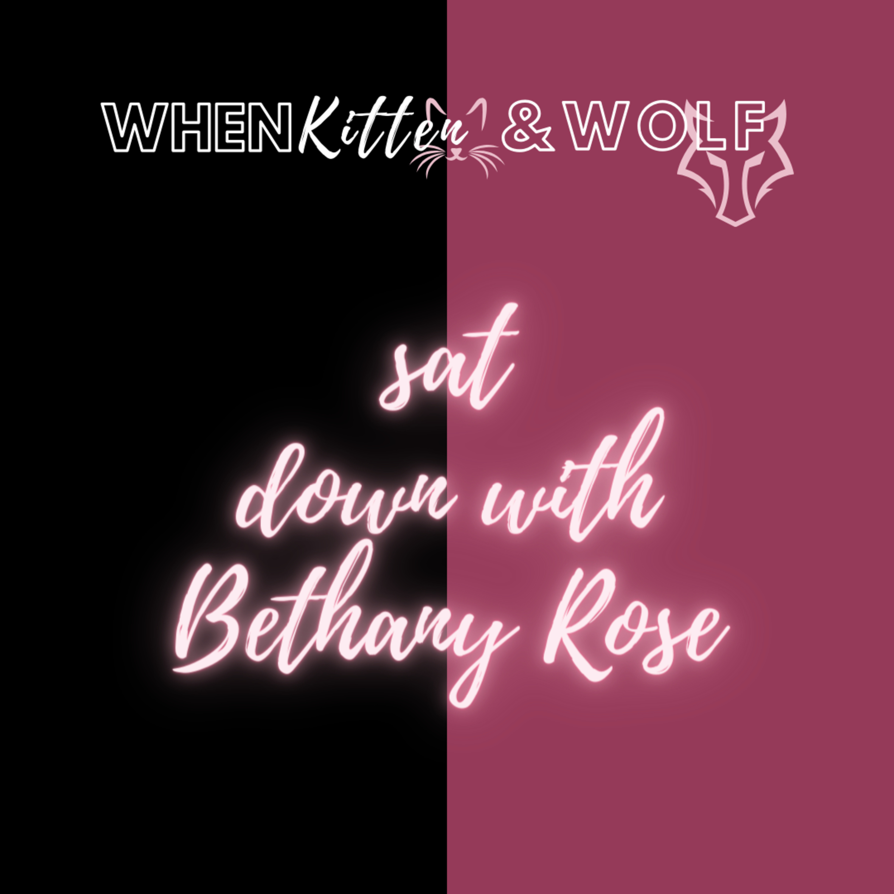 When Kitten sat down with Bethany Rose