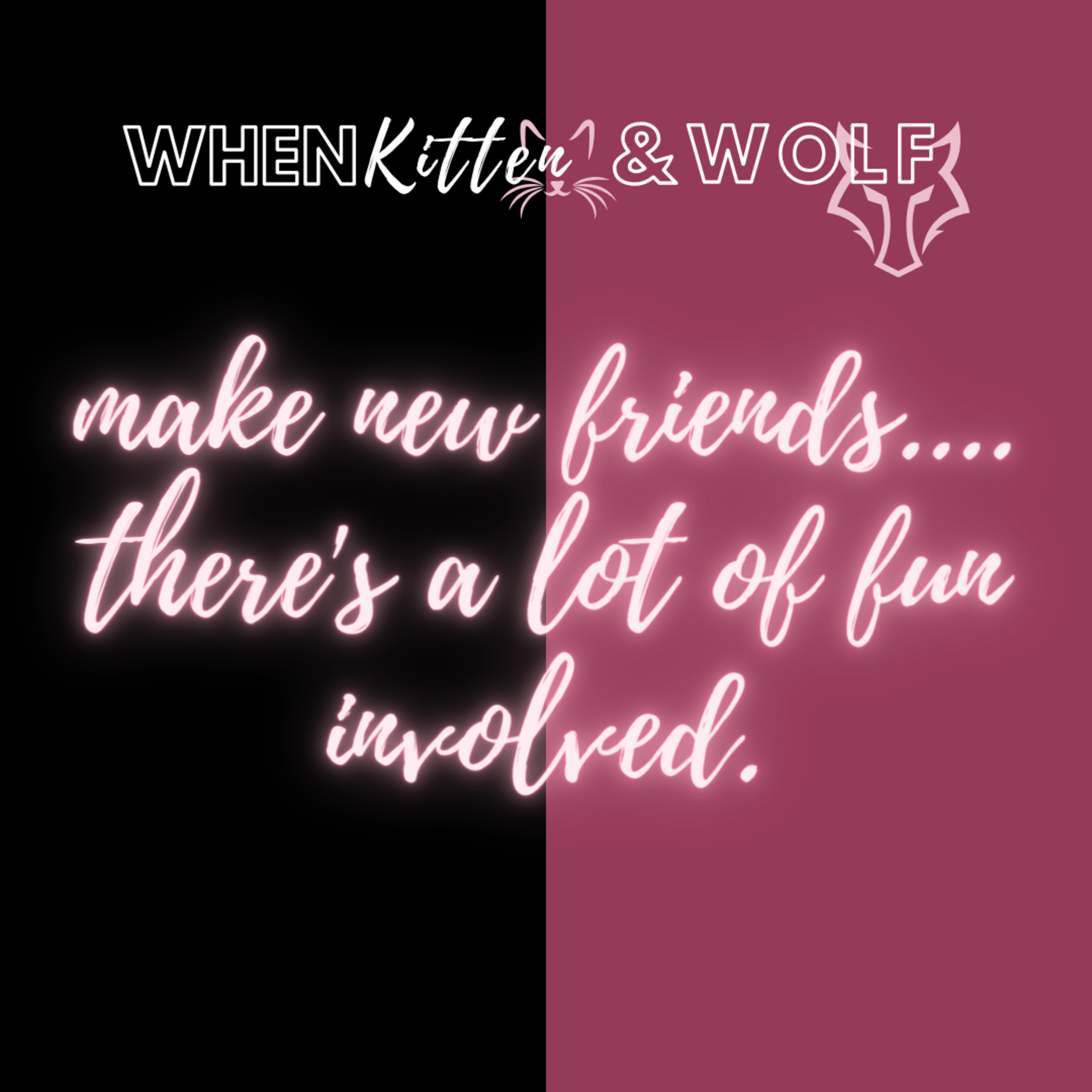 When Kitten and Wolf make new friends.... there's a lot of fun involved.