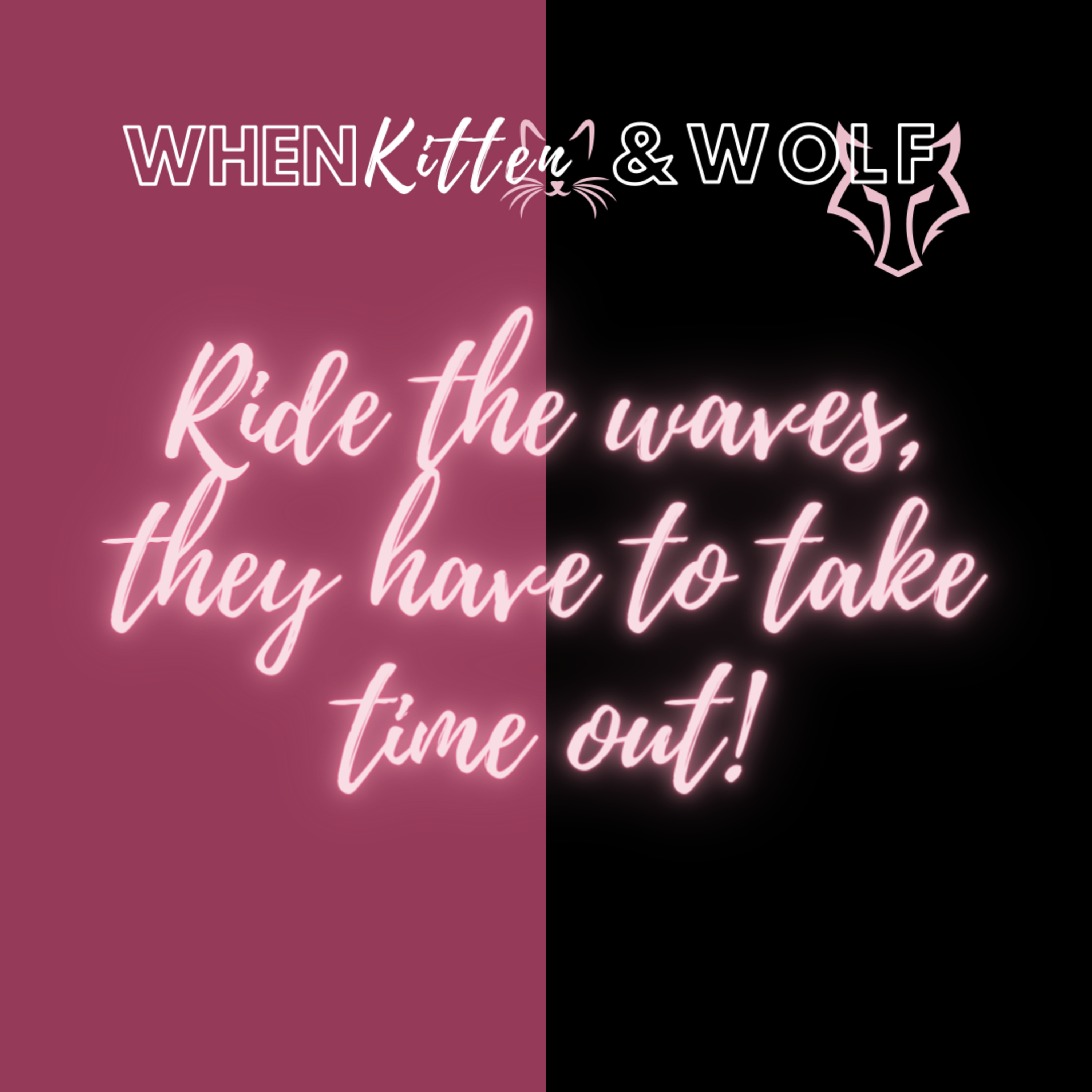 When Kitten and Wolf ride the waves, they have to take time out.