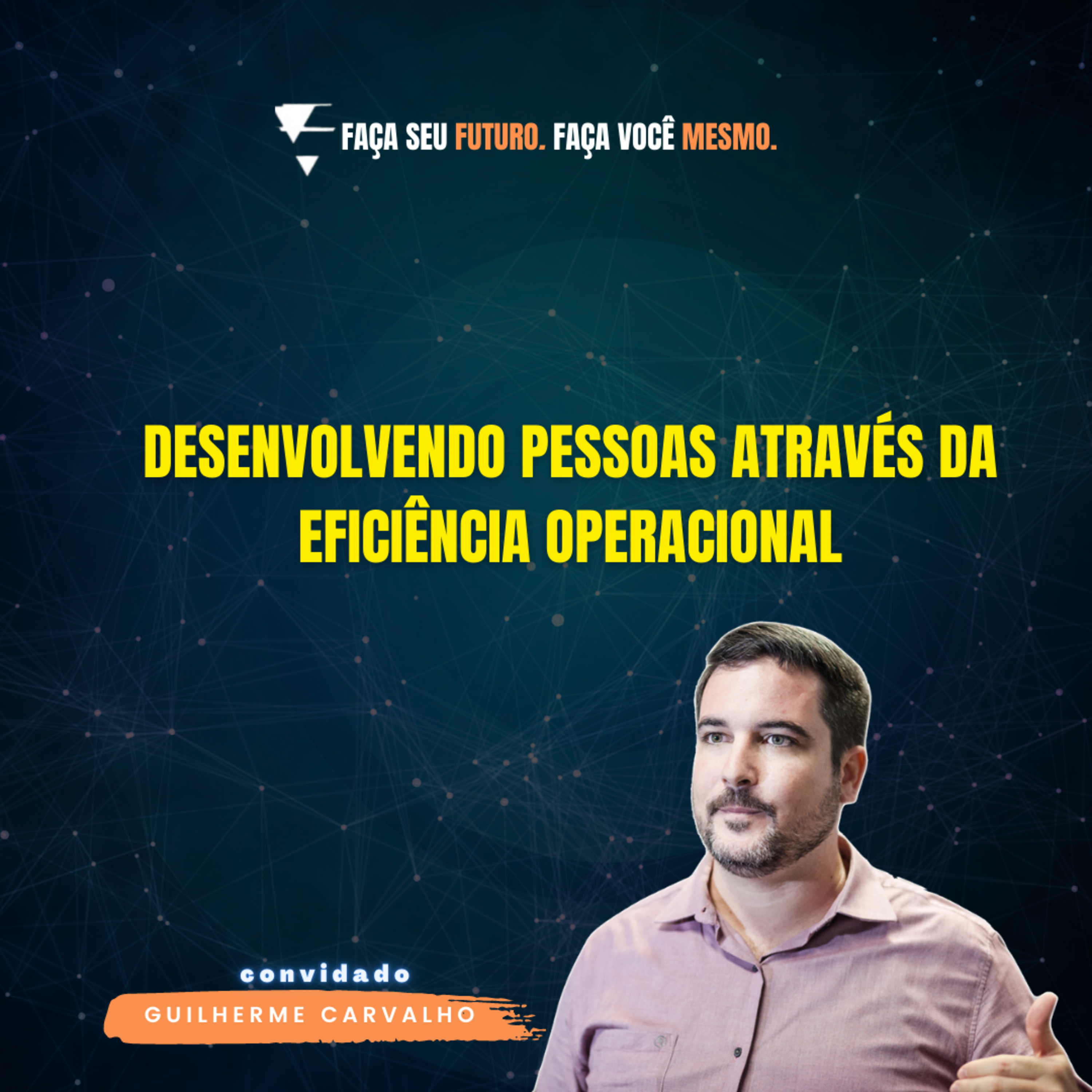 #255 Desenvolvendo pessoas através da eficiência operacional episode artwork