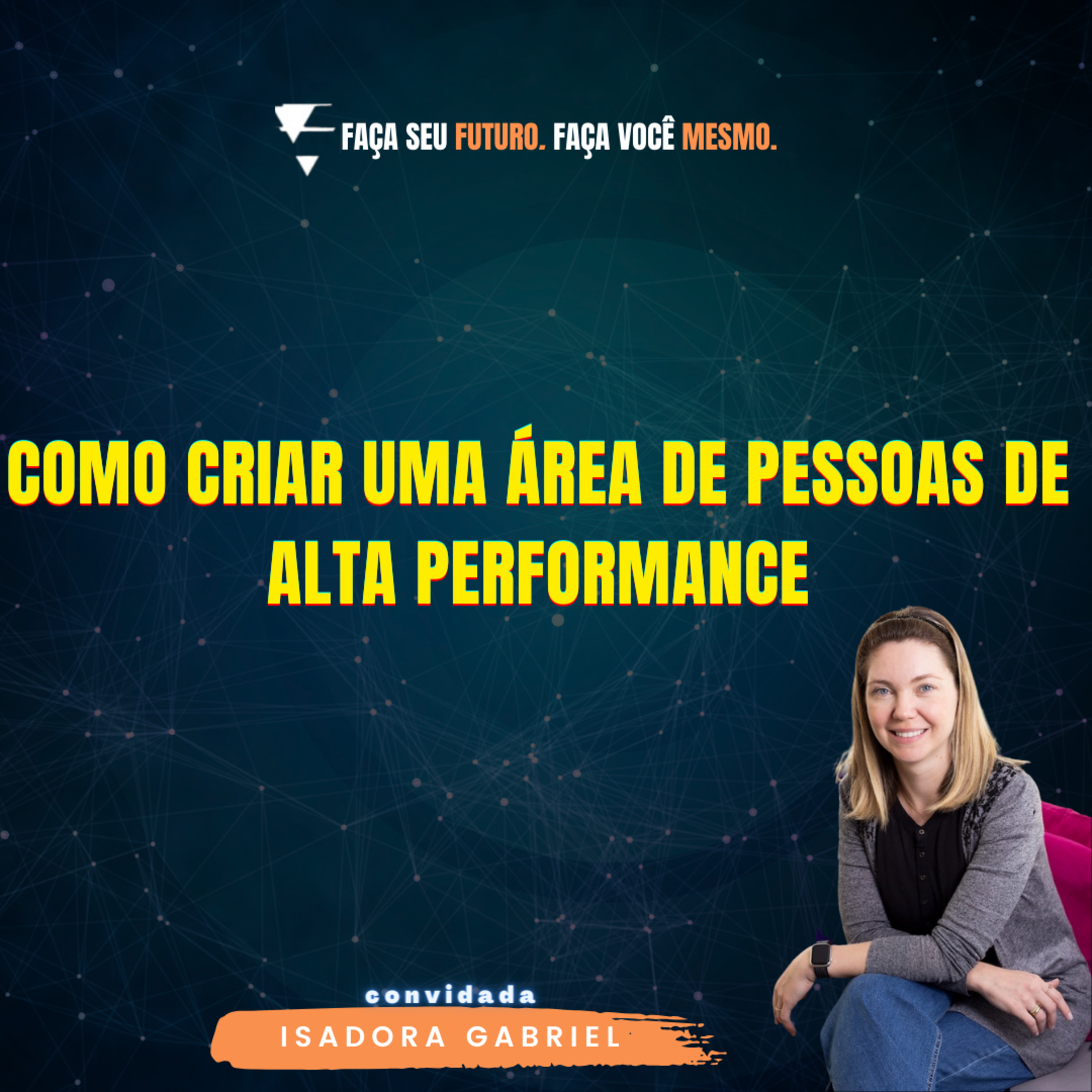 #286 Como criar uma área de de pessoas de alta performance episode artwork