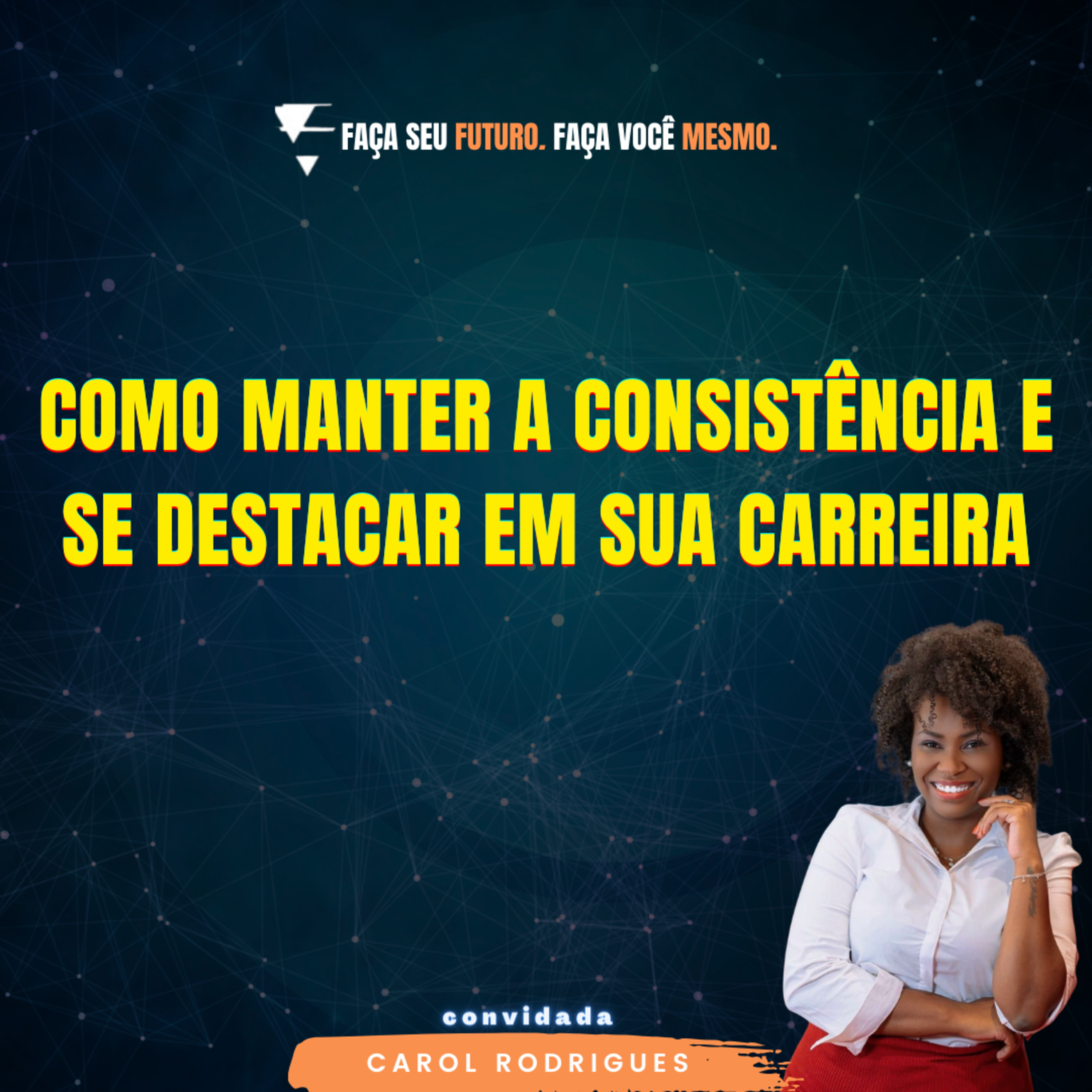 #316 Como manter a consistência e se destacar em sua carreira episode artwork