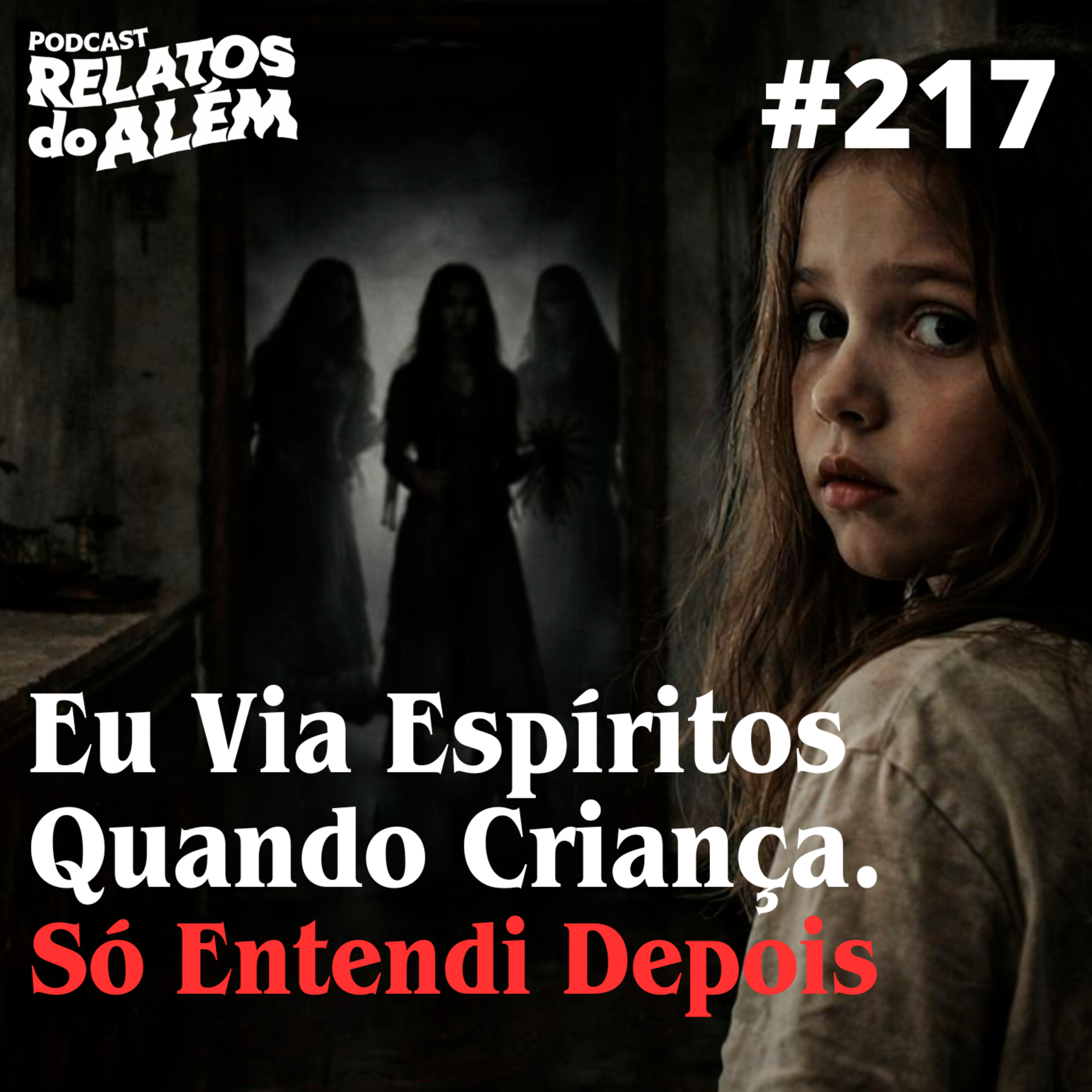 Relatos dos Ouvintes #217 - Eu Via Espíritos Quando Criança. Só Entendi Depois