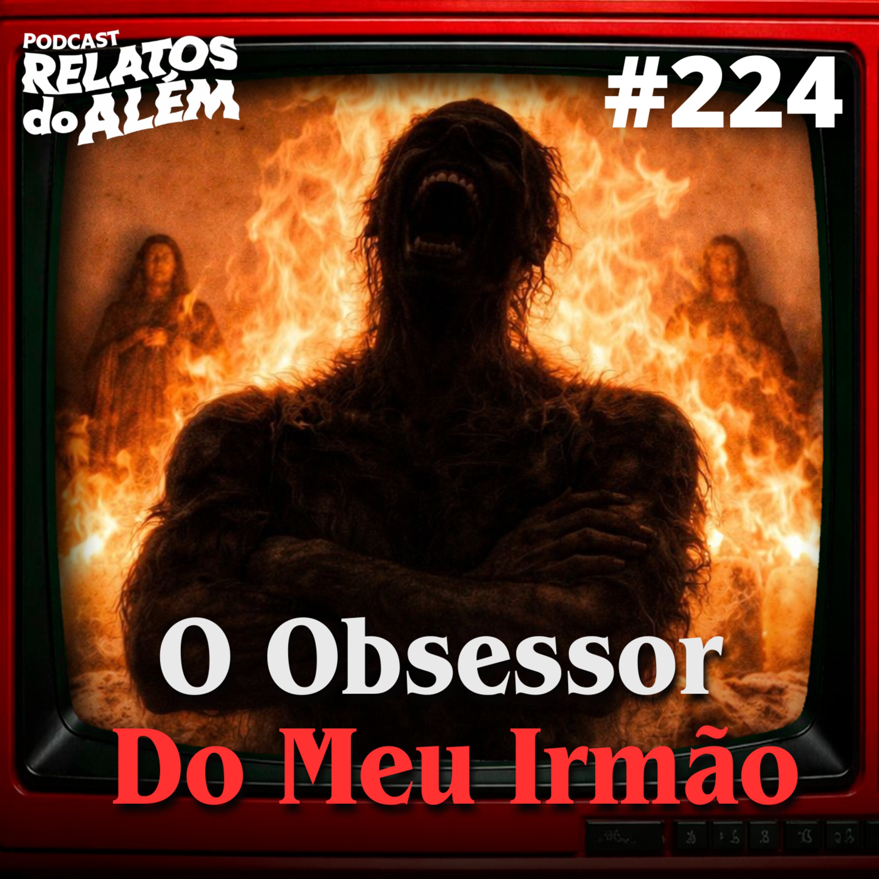 Relatos dos Ouvintes #224 - O Obsessor Do Meu Irmão