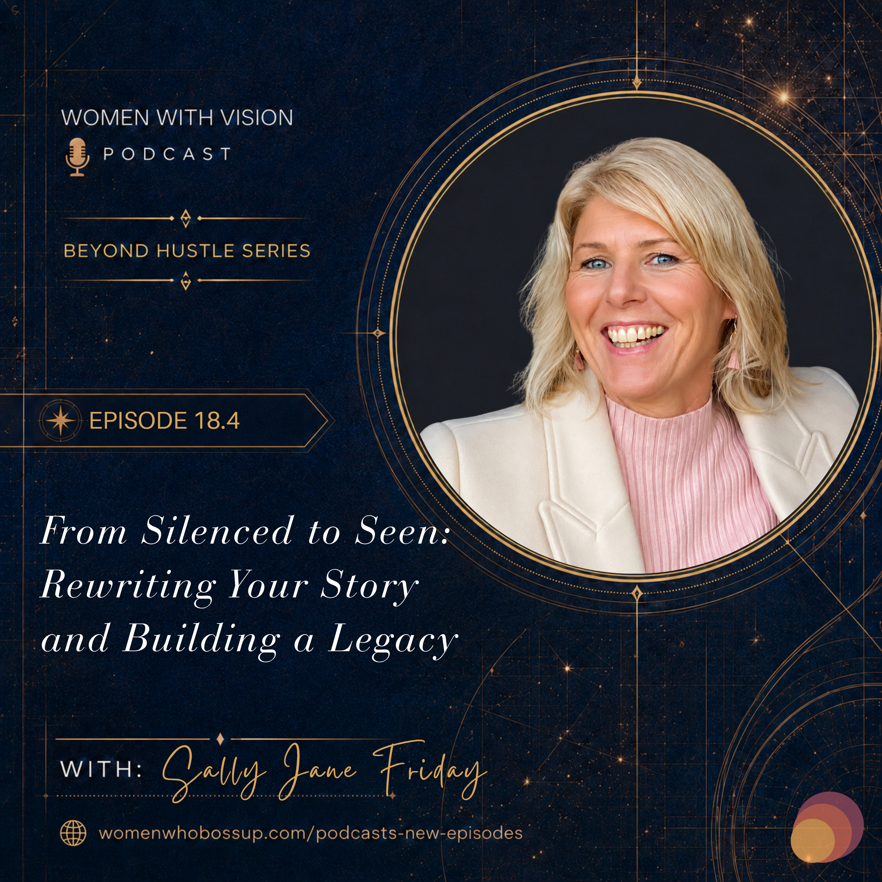 Episode 18.4 From Silenced to Seen: Rewriting Your Story and Building a Legacy with Sally Jane Friday episode artwork
