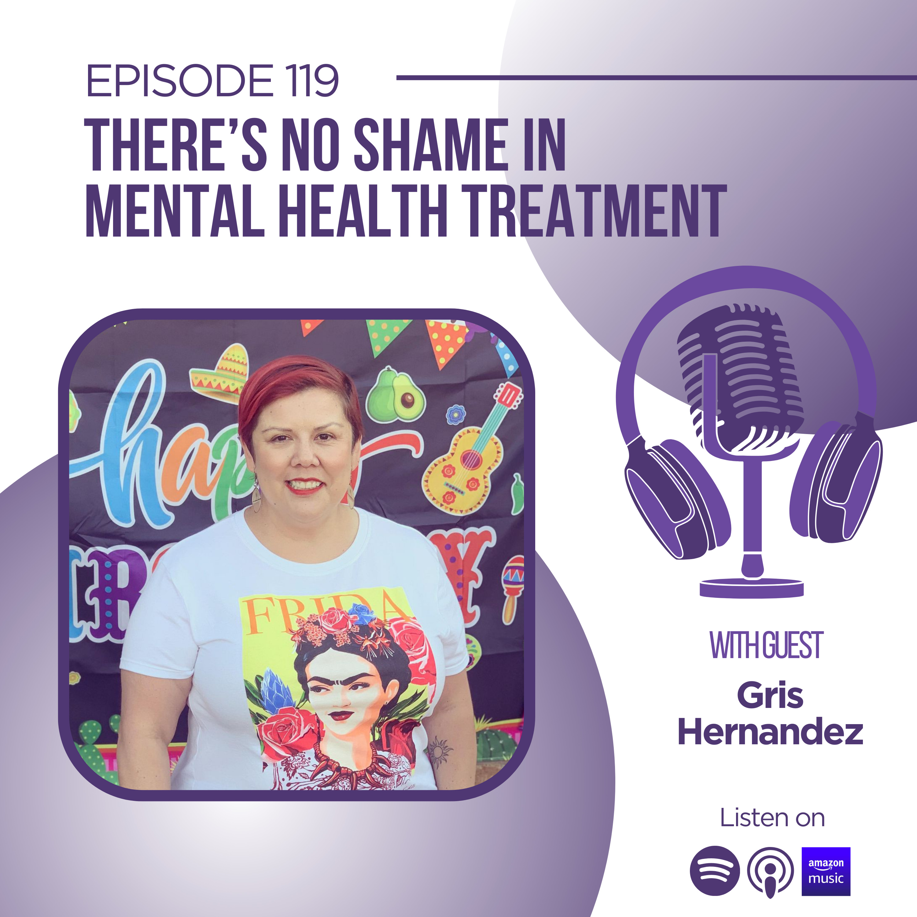 Ep. 119: There’s No Shame In Mental Health Treatment episode artwork