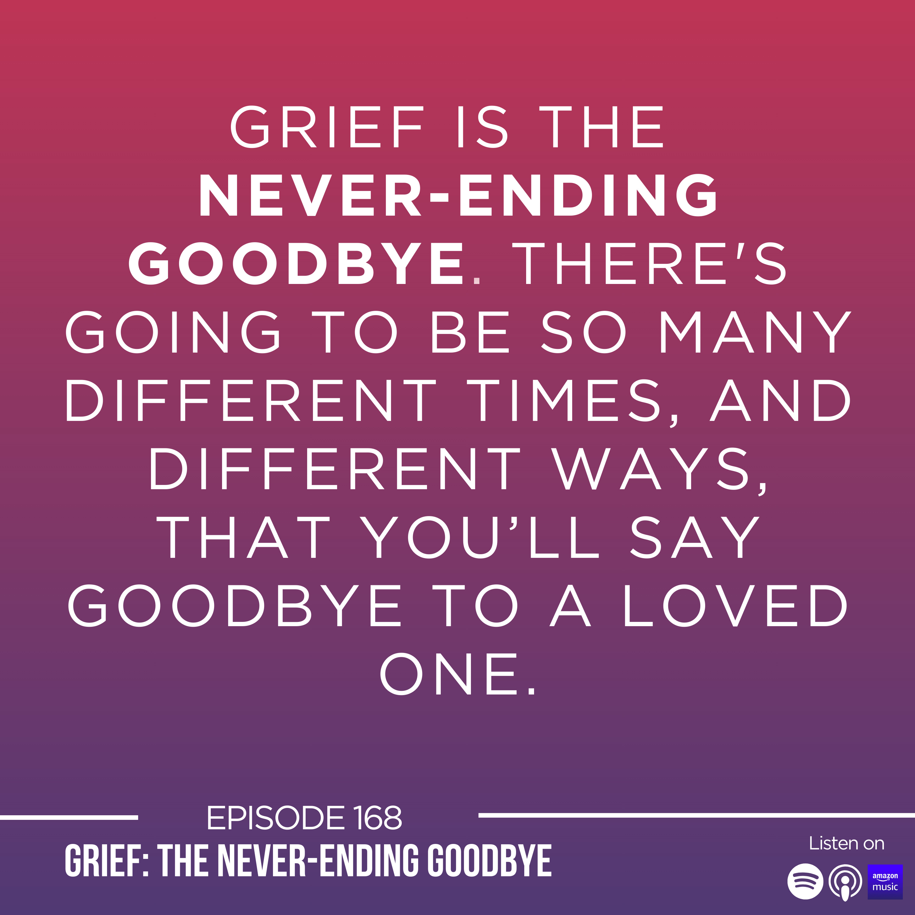 Ep. 168: Grief: The Never-Ending Goodbye episode artwork