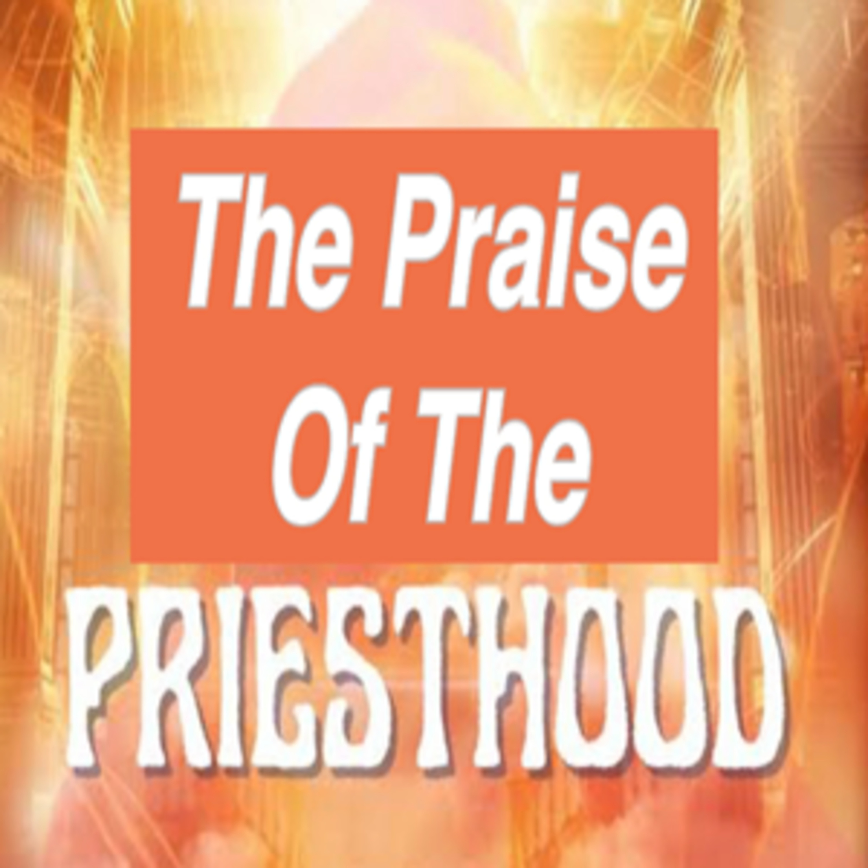 07/12/26 Pastor Carver The Praise of the Priesthood episode artwork