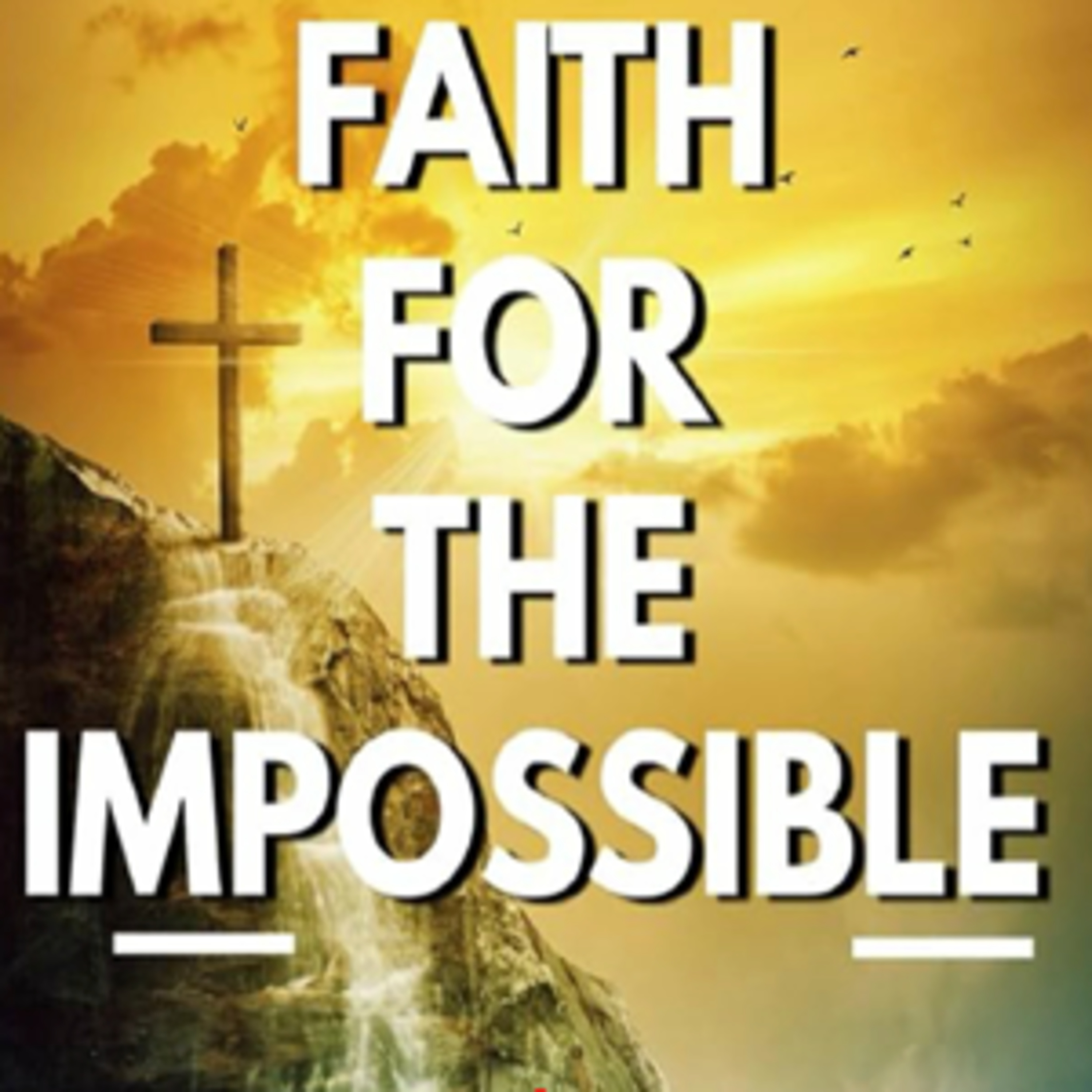 08/02/26 Kollin Schultz Faith For The Impossible episode artwork